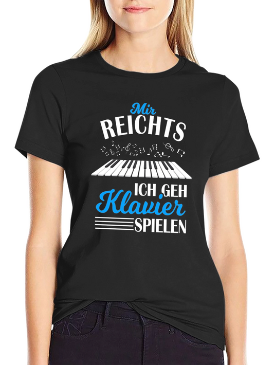 Piano Player T-Shirt - Mir Reichts Ich Geh Klavier Spielen