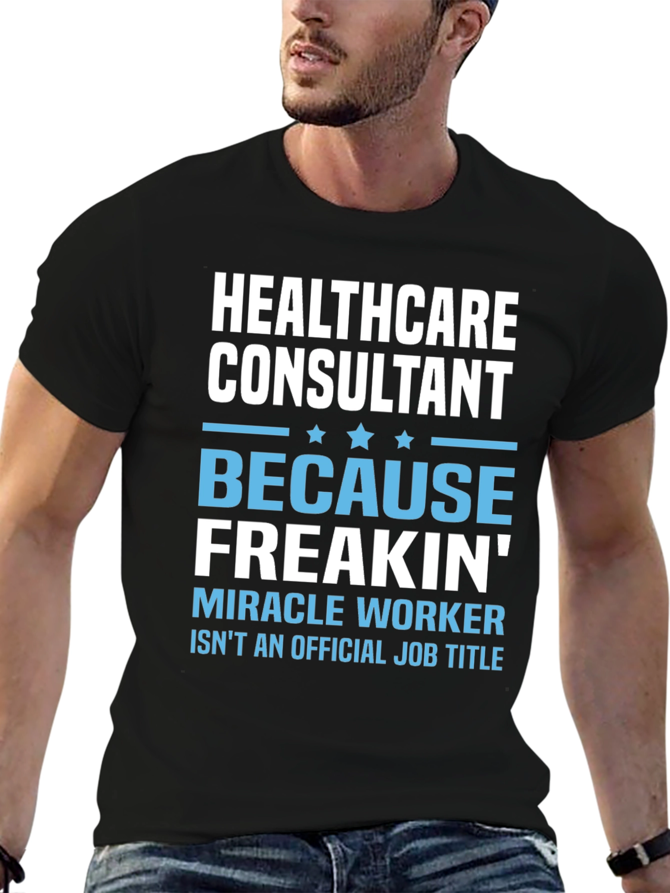 Healthcare Consultant T-Shirt - Miracle Worker Tee
