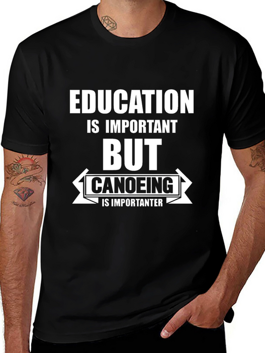 Funny Canoeing T-Shirt - Education is Important But Canoeing is Importanter