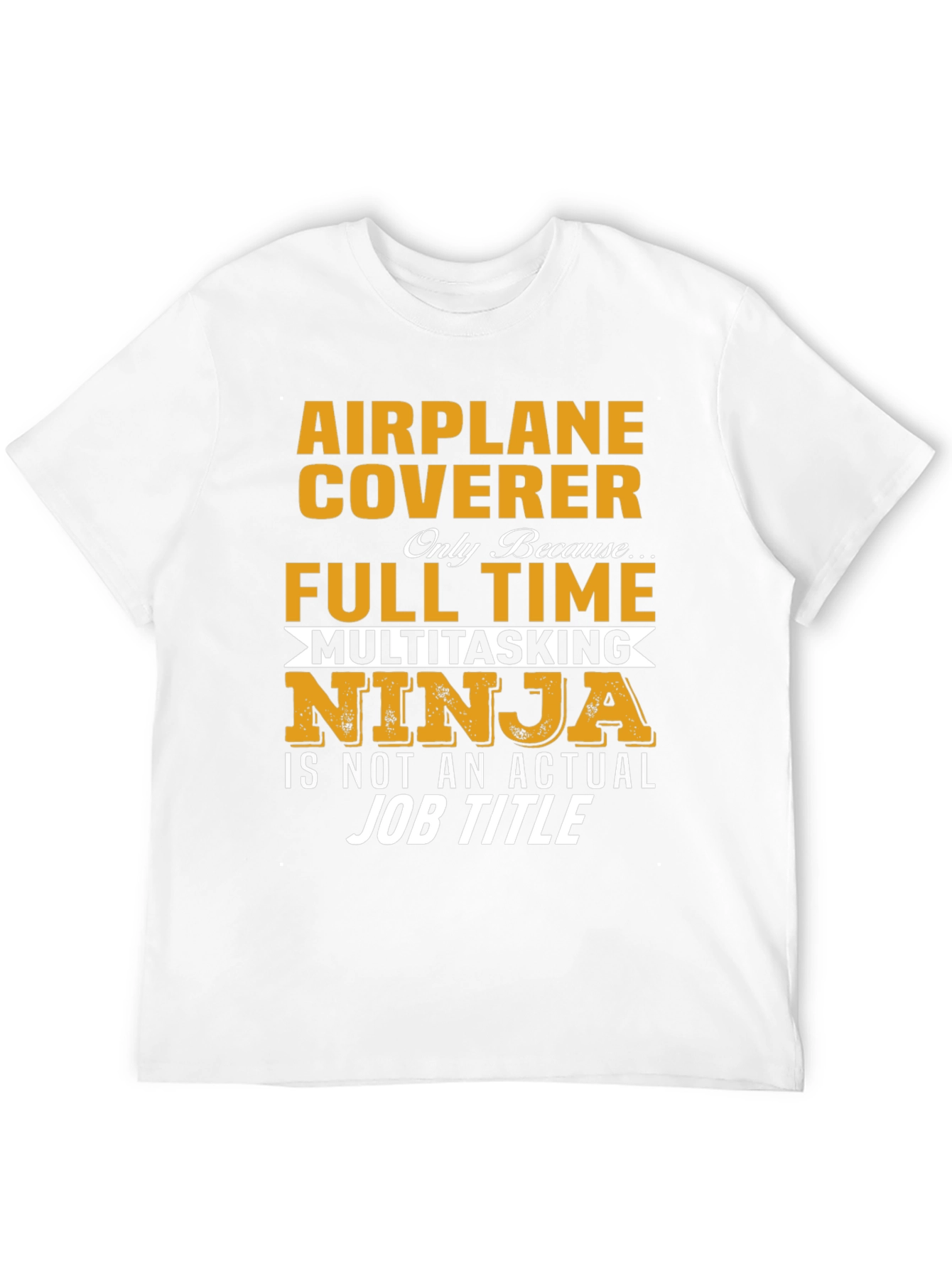 Airplane Coverer Full Time Ninja T-Shirt