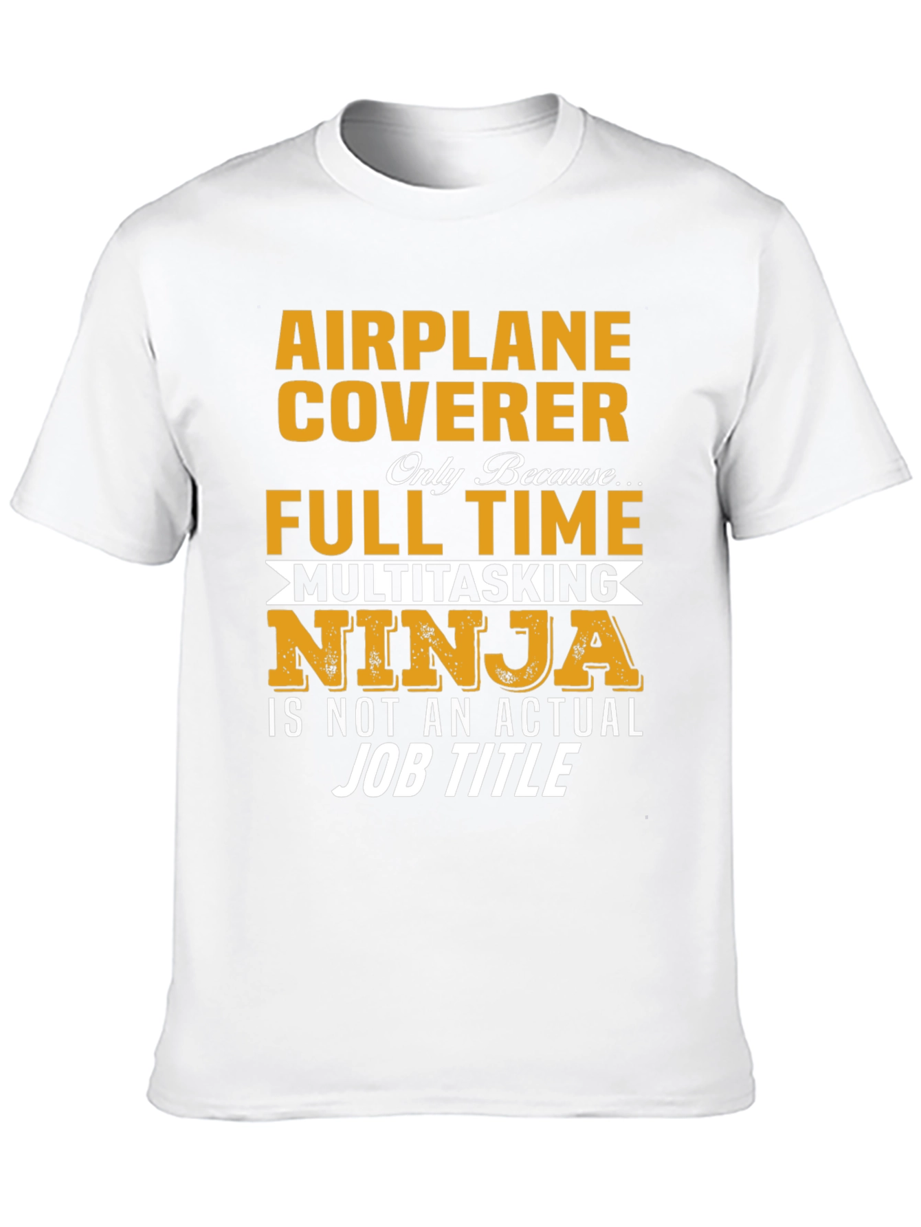 Airplane Coverer Full Time Ninja T-Shirt
