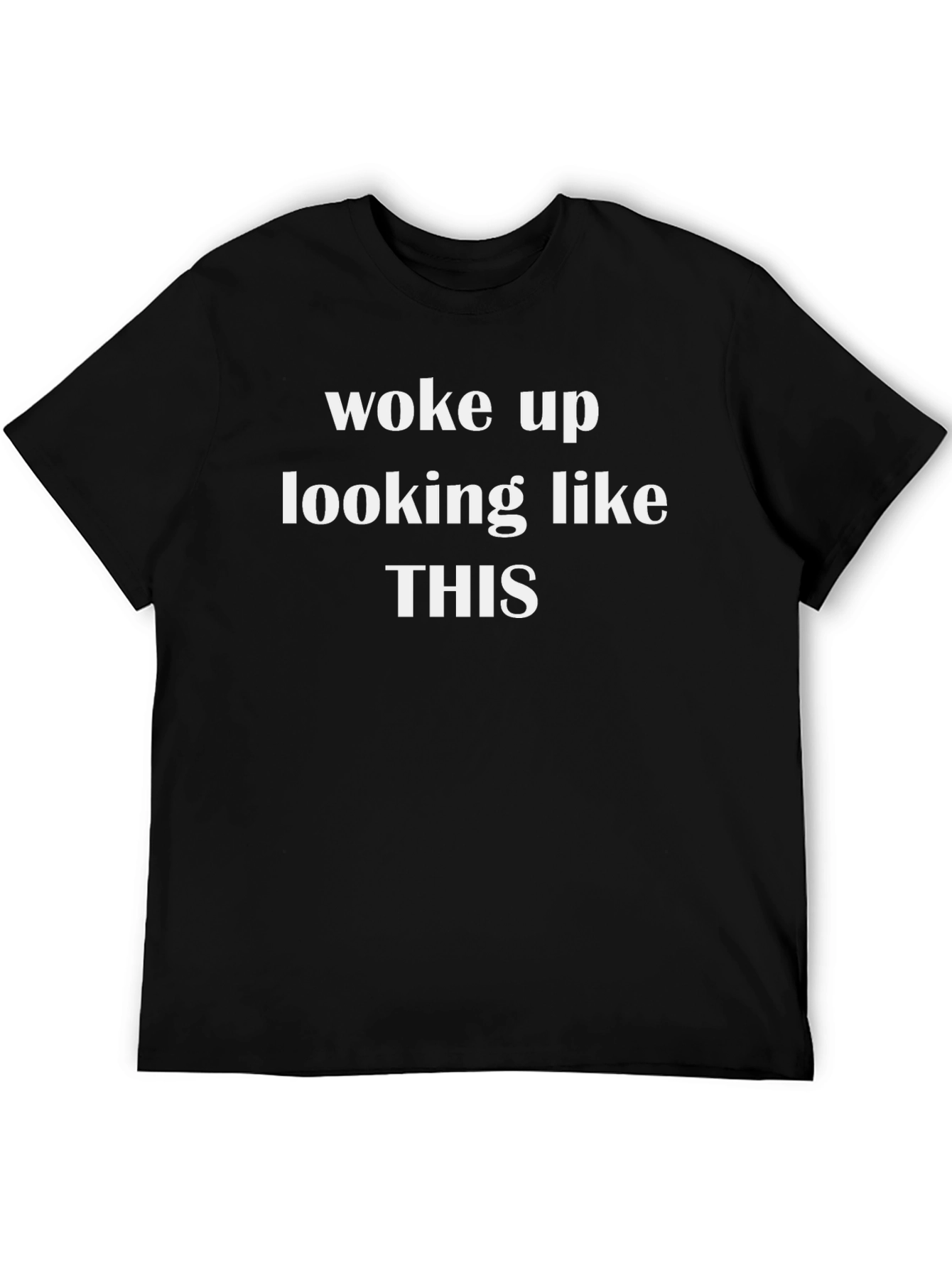 Woke Up Like This Black Graphic T-Shirt
