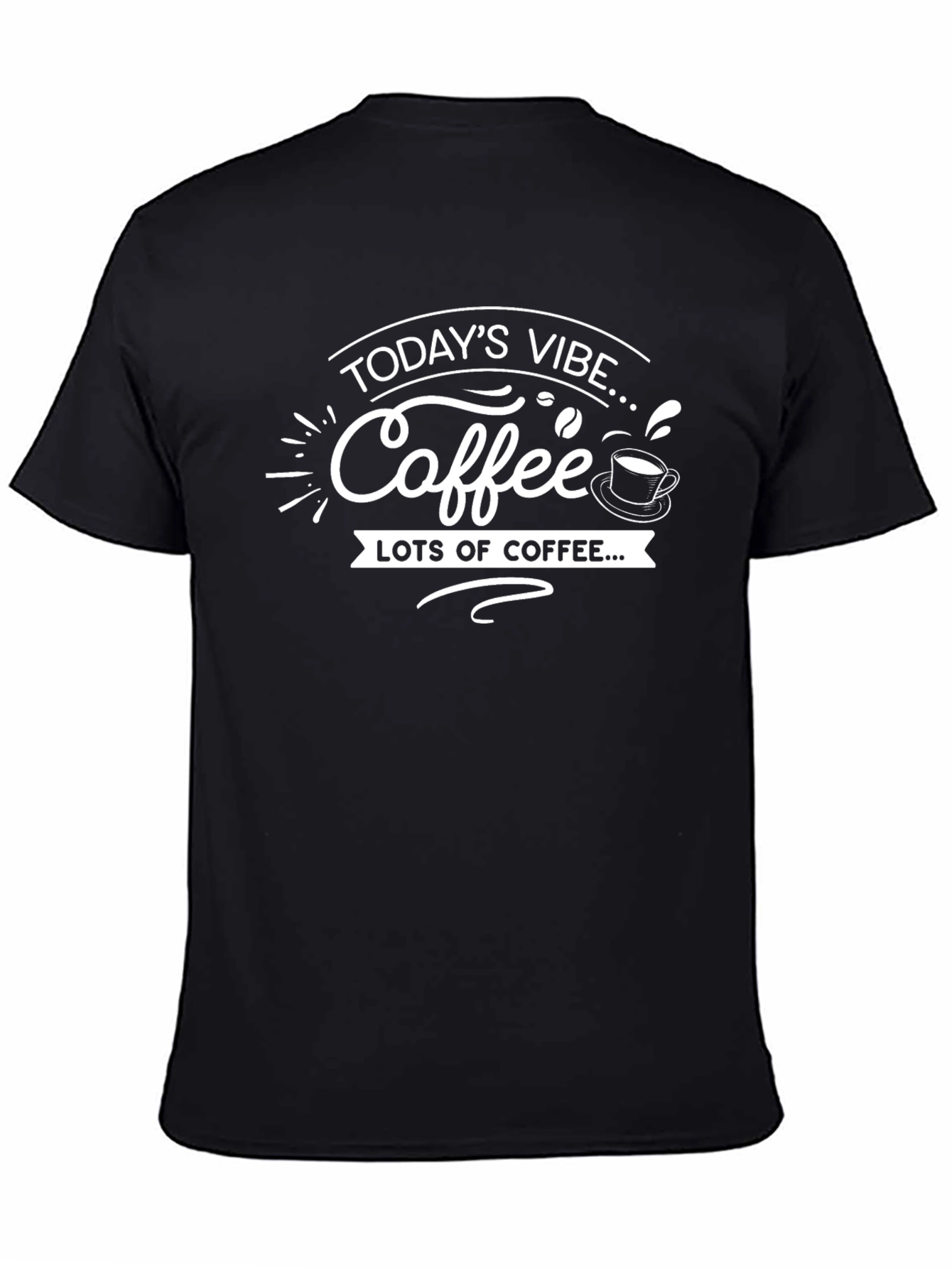 Todays Vibe Coffee T-Shirt - Lots of Coffee!