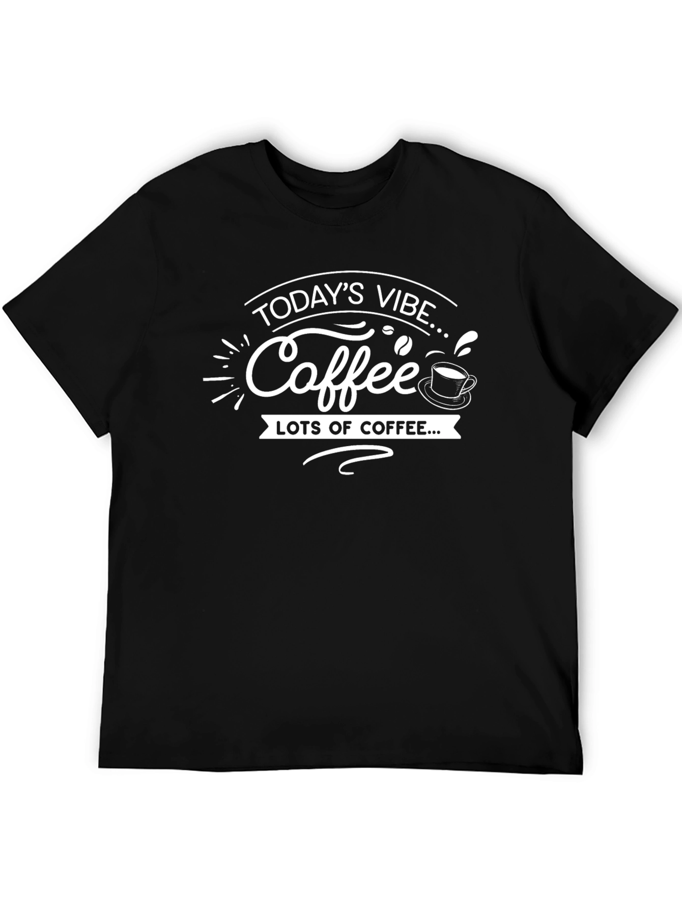 Todays Vibe Coffee T-Shirt - Lots of Coffee!