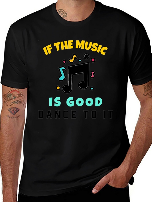 Music Lovers Tee: If the Music Is Good Dance To It
