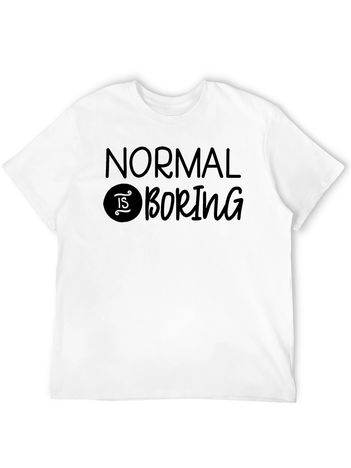 Normal Is Boring Graphic T-Shirt
