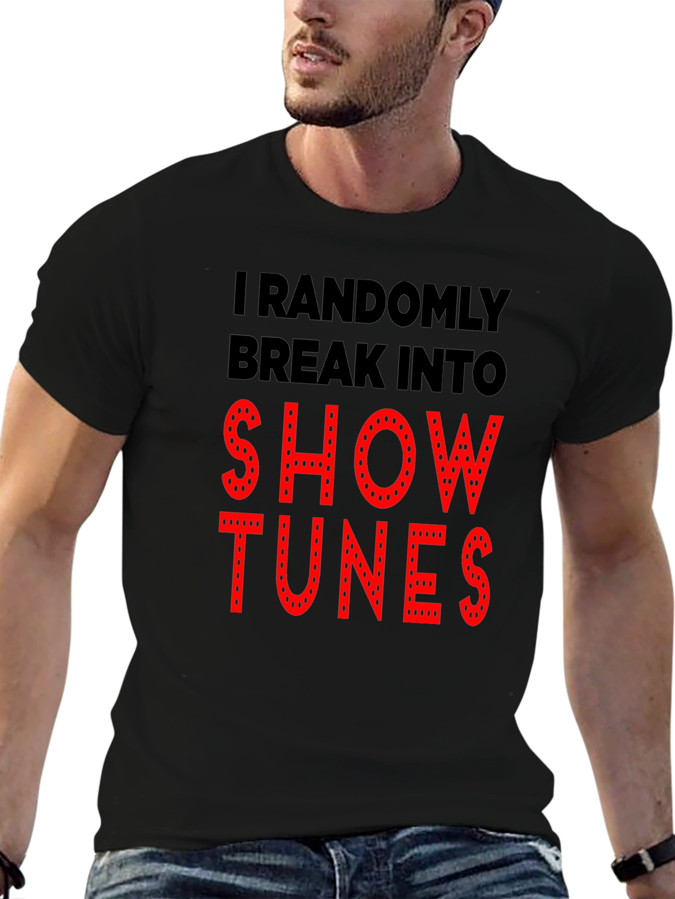 Show Tunes T-Shirt - Randomly Break Into