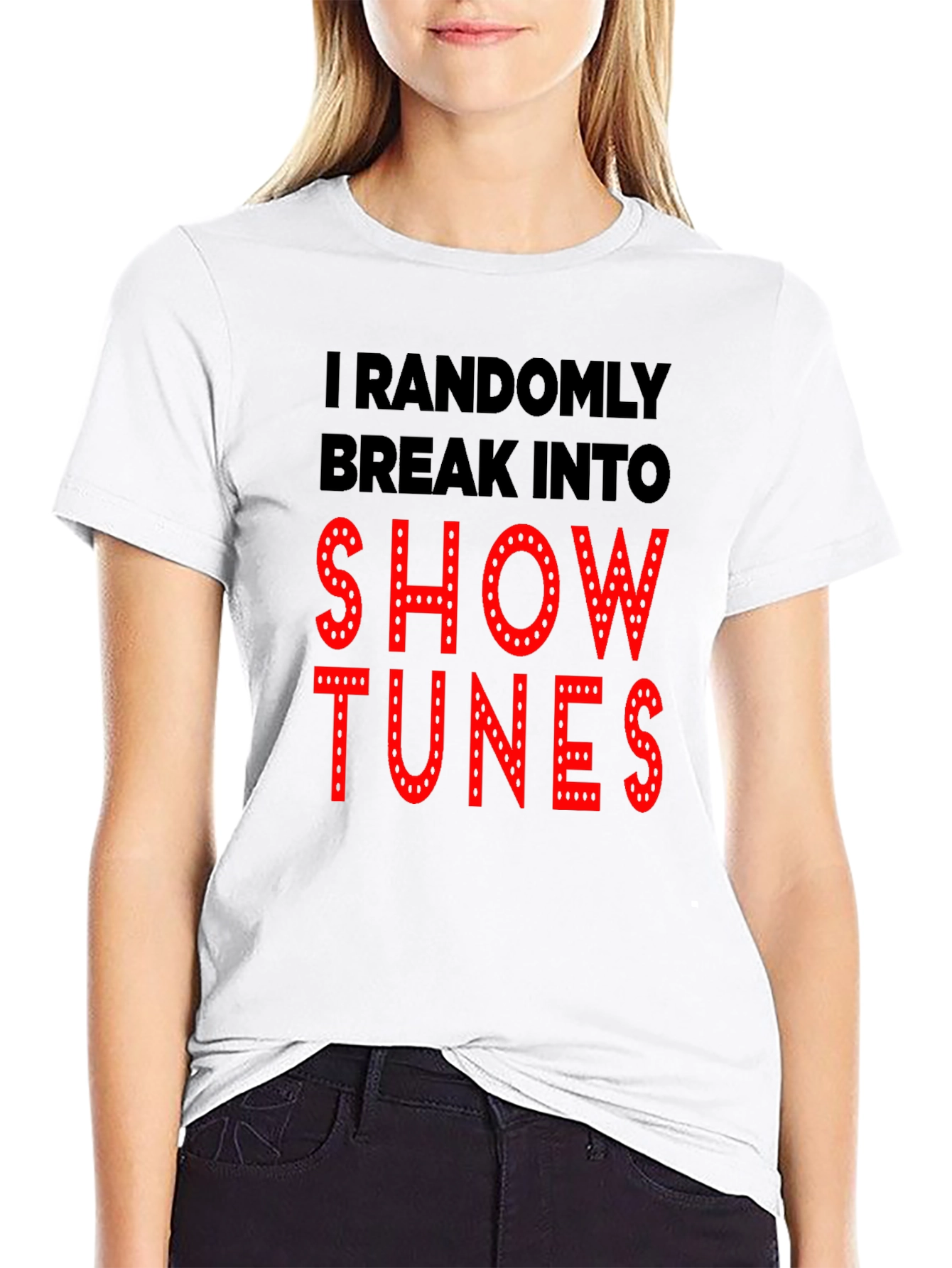 Show Tunes T-Shirt - Randomly Break Into