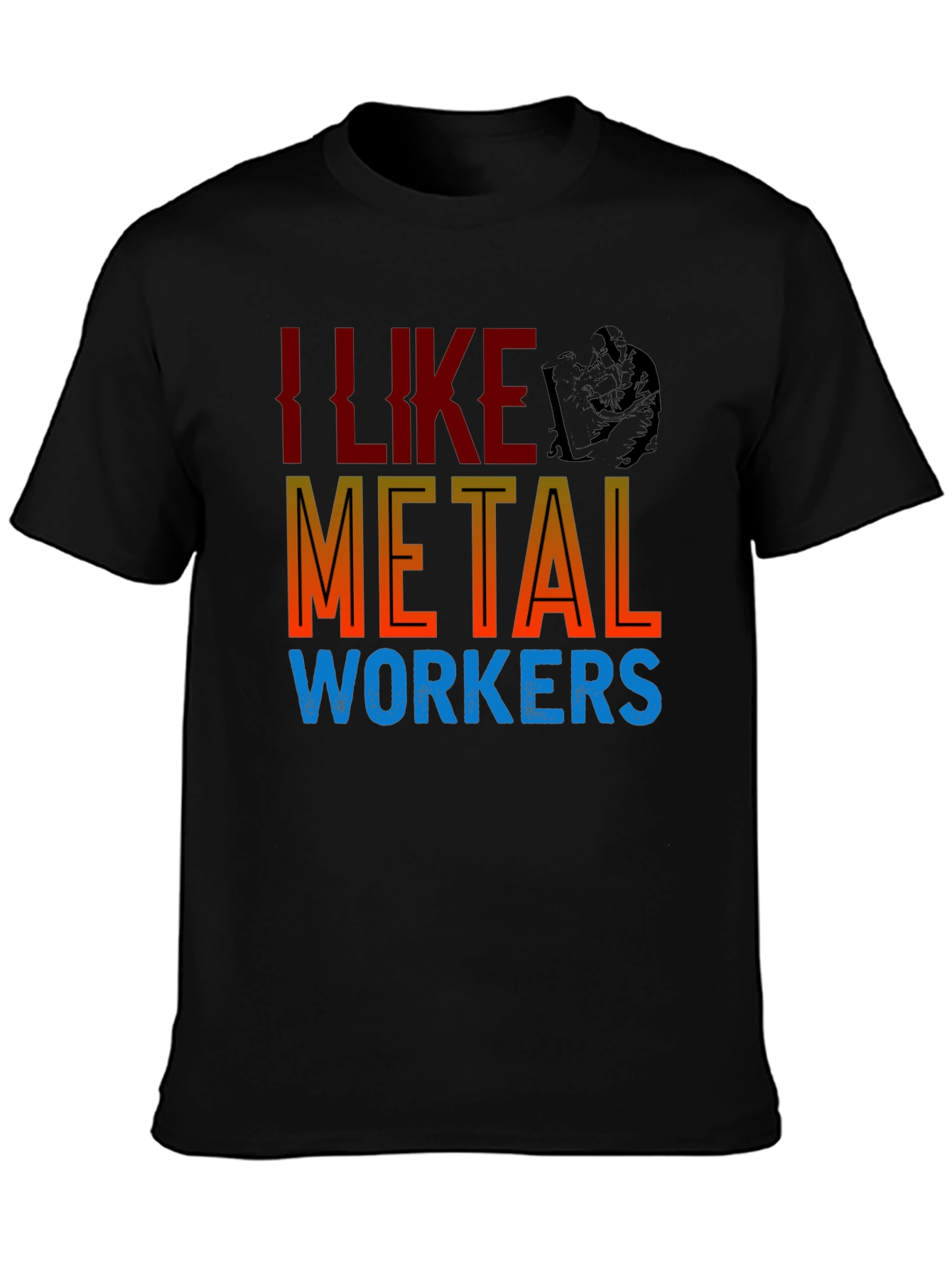 I Like Metal Workers T-Shirt