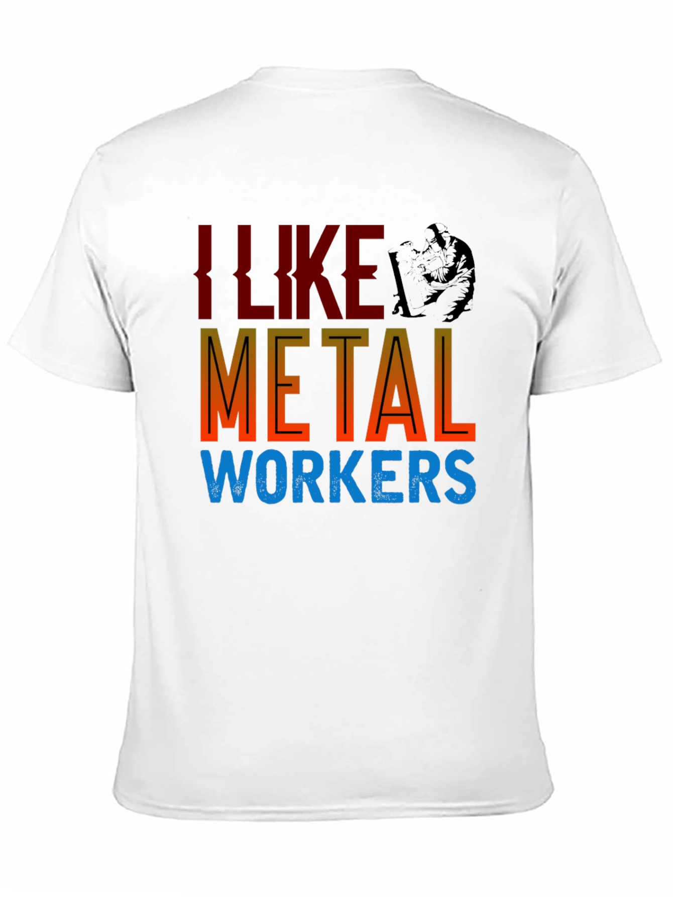 I Like Metal Workers T-Shirt