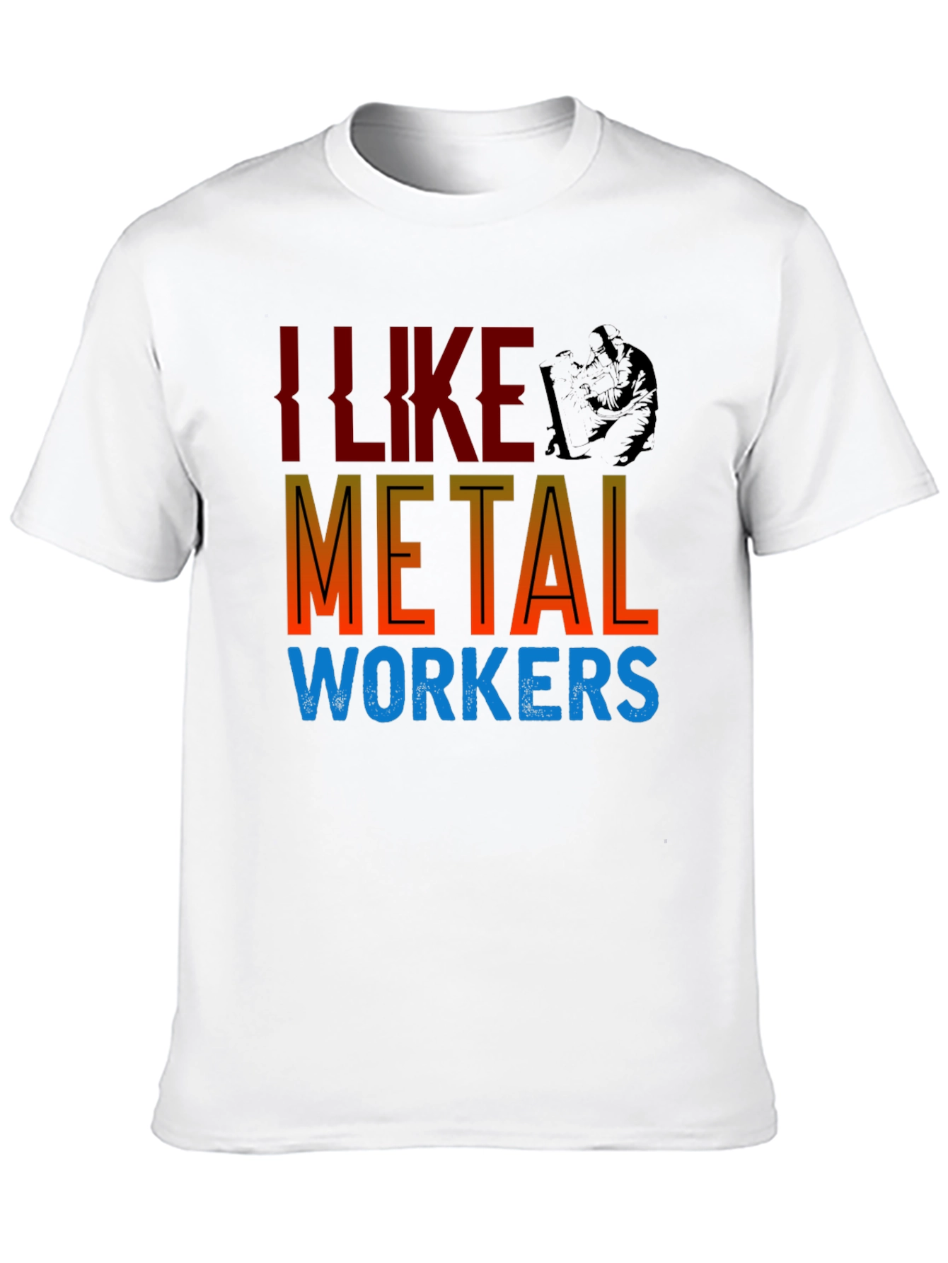 I Like Metal Workers T-Shirt