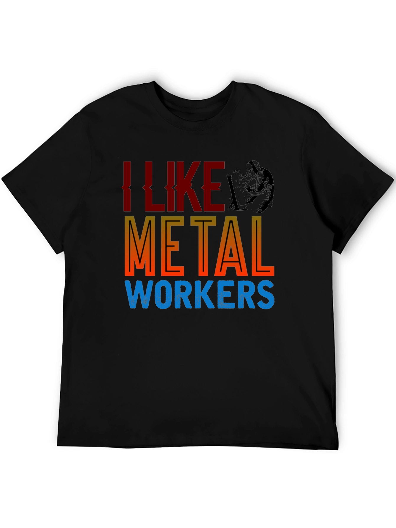 I Like Metal Workers T-Shirt