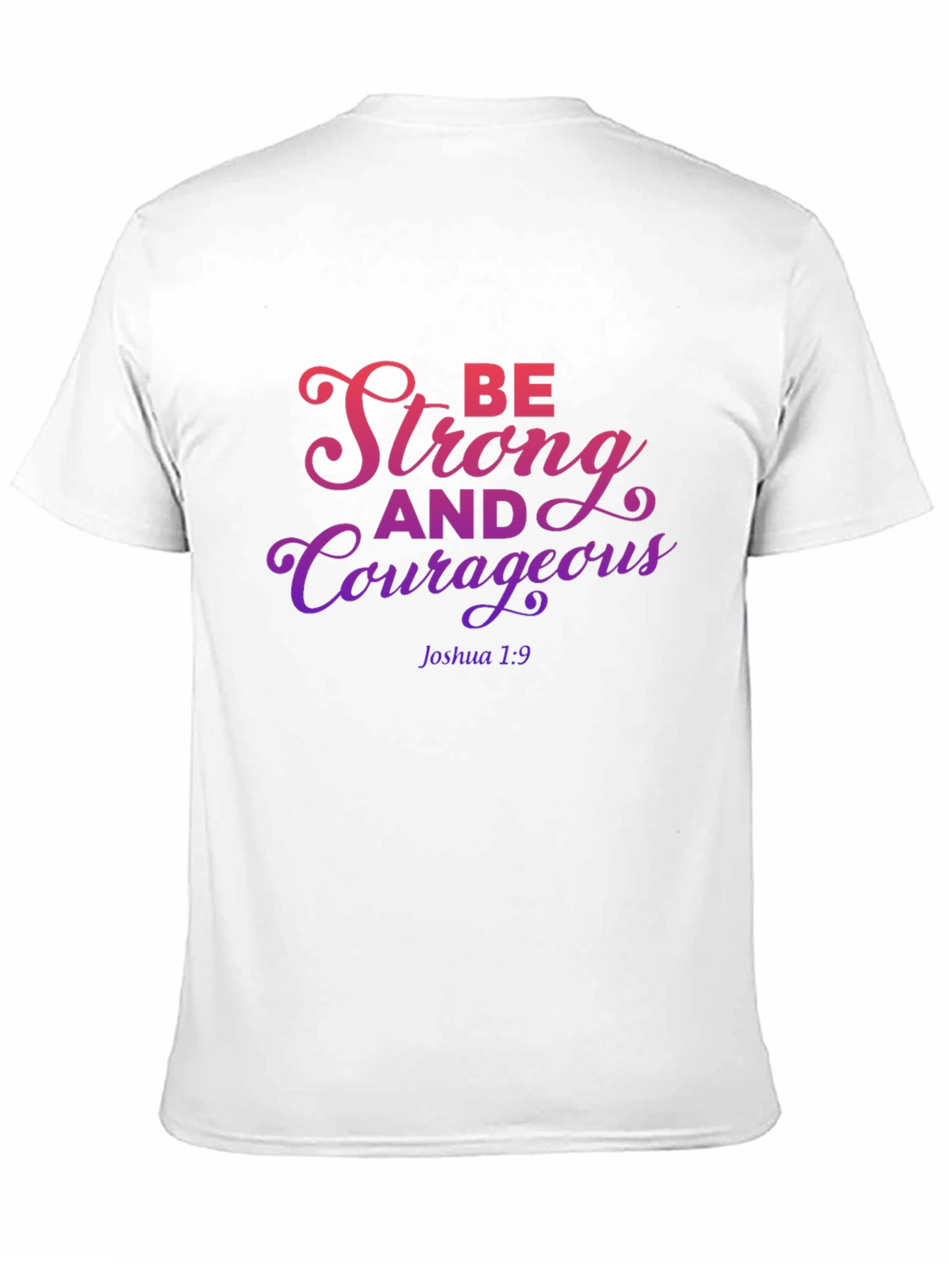 Be Strong and Courageous T-Shirt