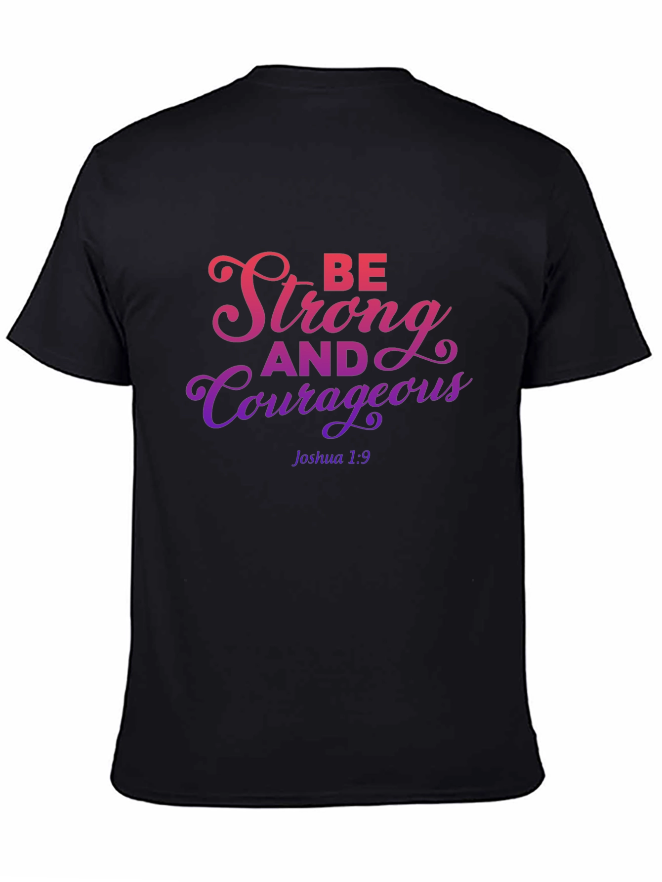 Be Strong and Courageous T-Shirt