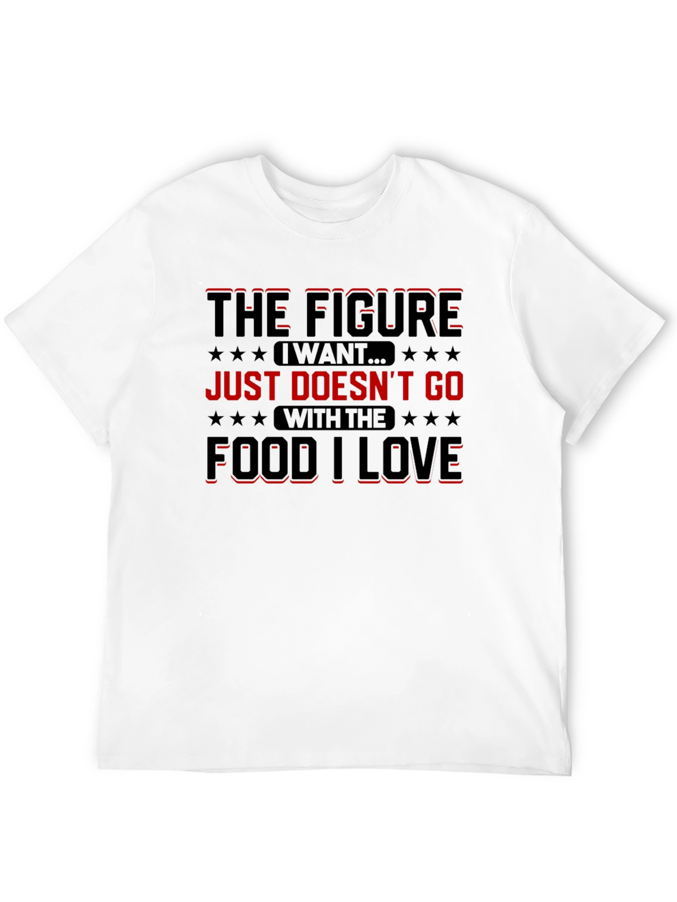 Funny Food Lover T-Shirt: The Figure I Want