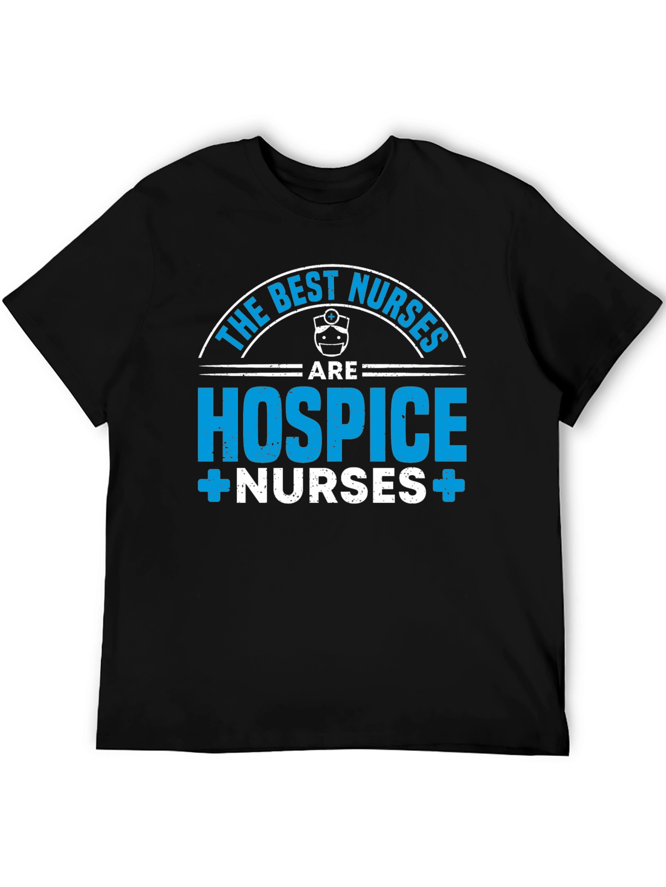 Hospice Nurses T-Shirt - The Best Nurses Apparel