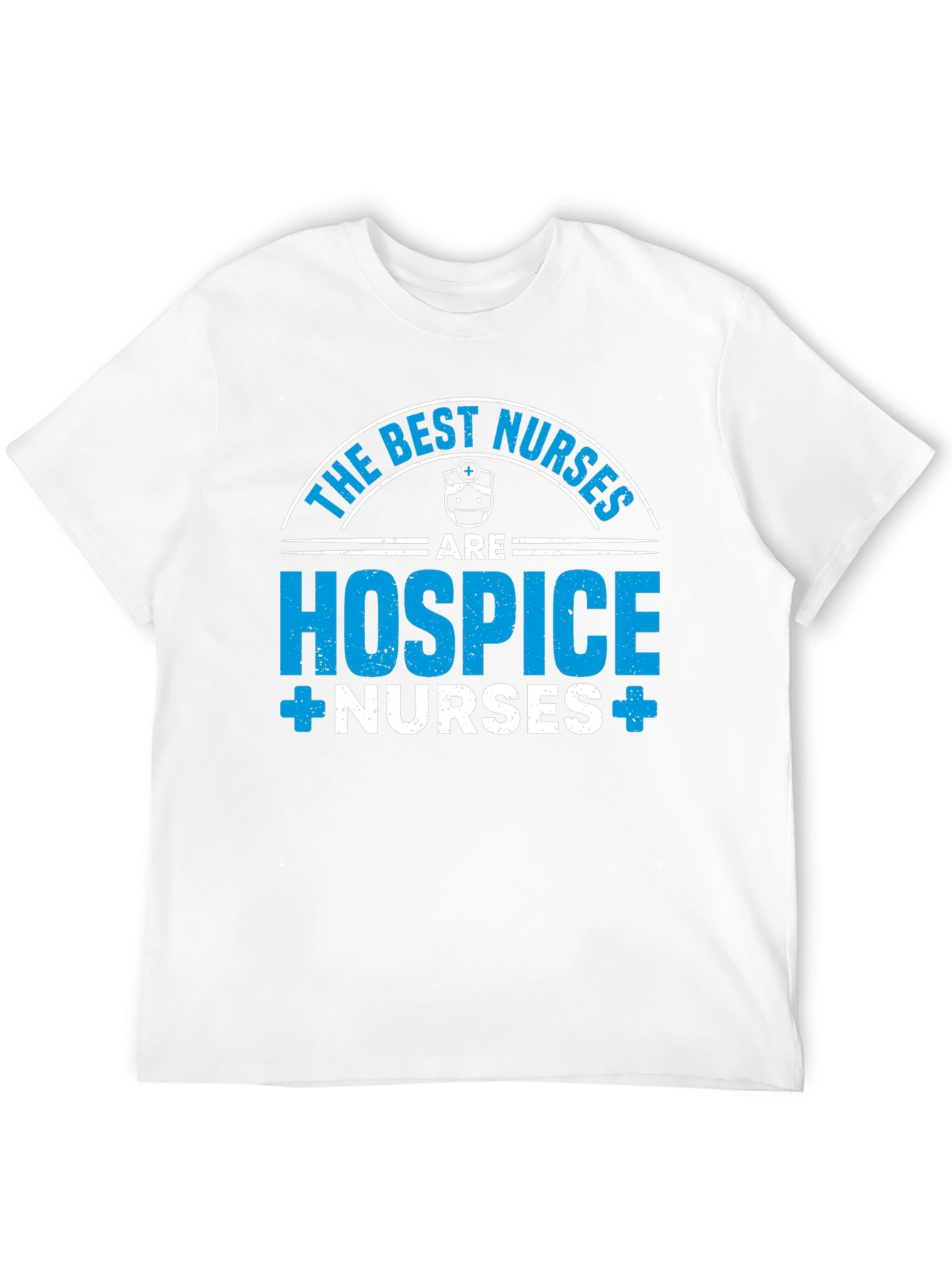 Hospice Nurses T-Shirt - The Best Nurses Apparel