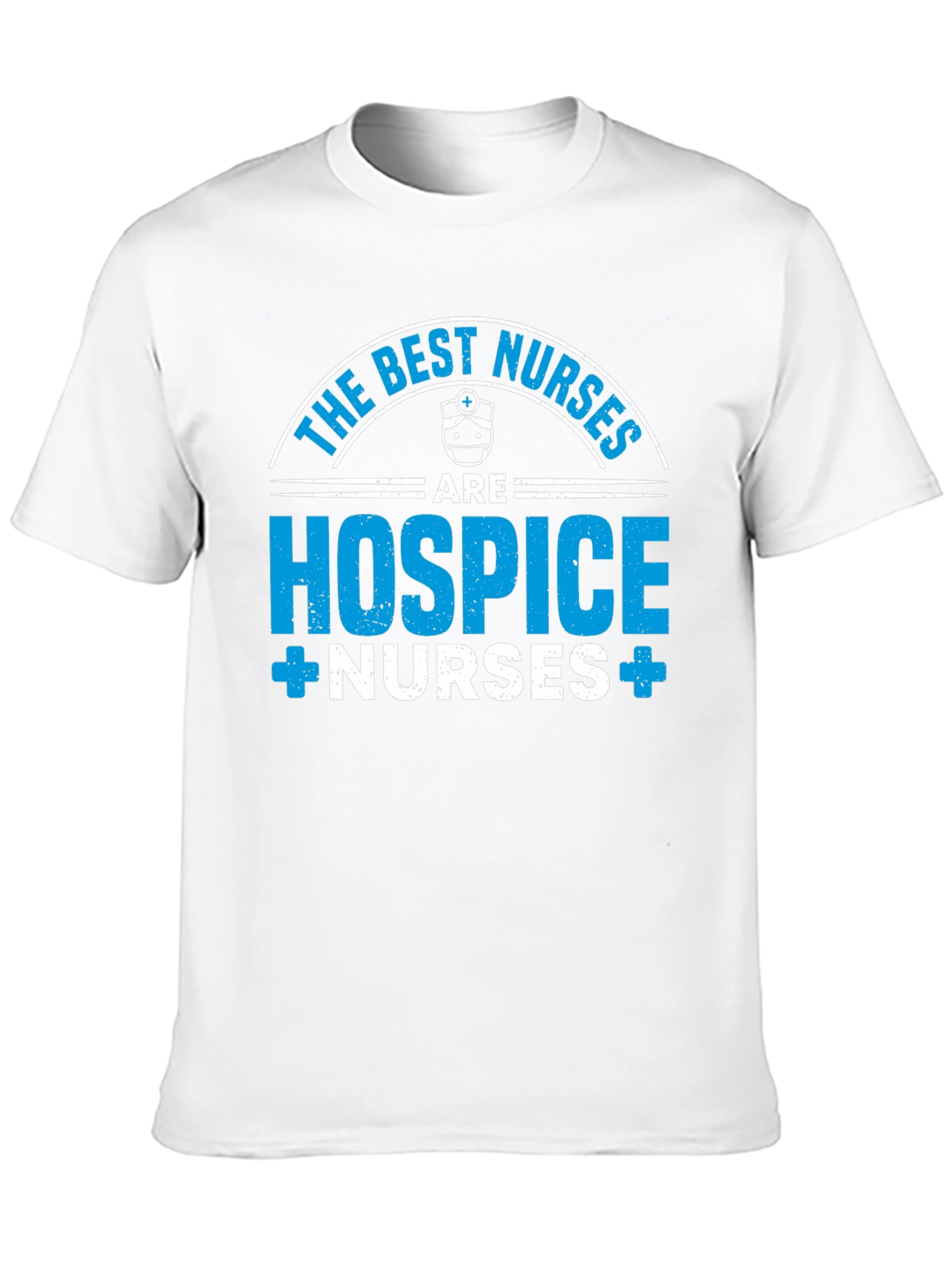 Hospice Nurses T-Shirt - The Best Nurses Apparel
