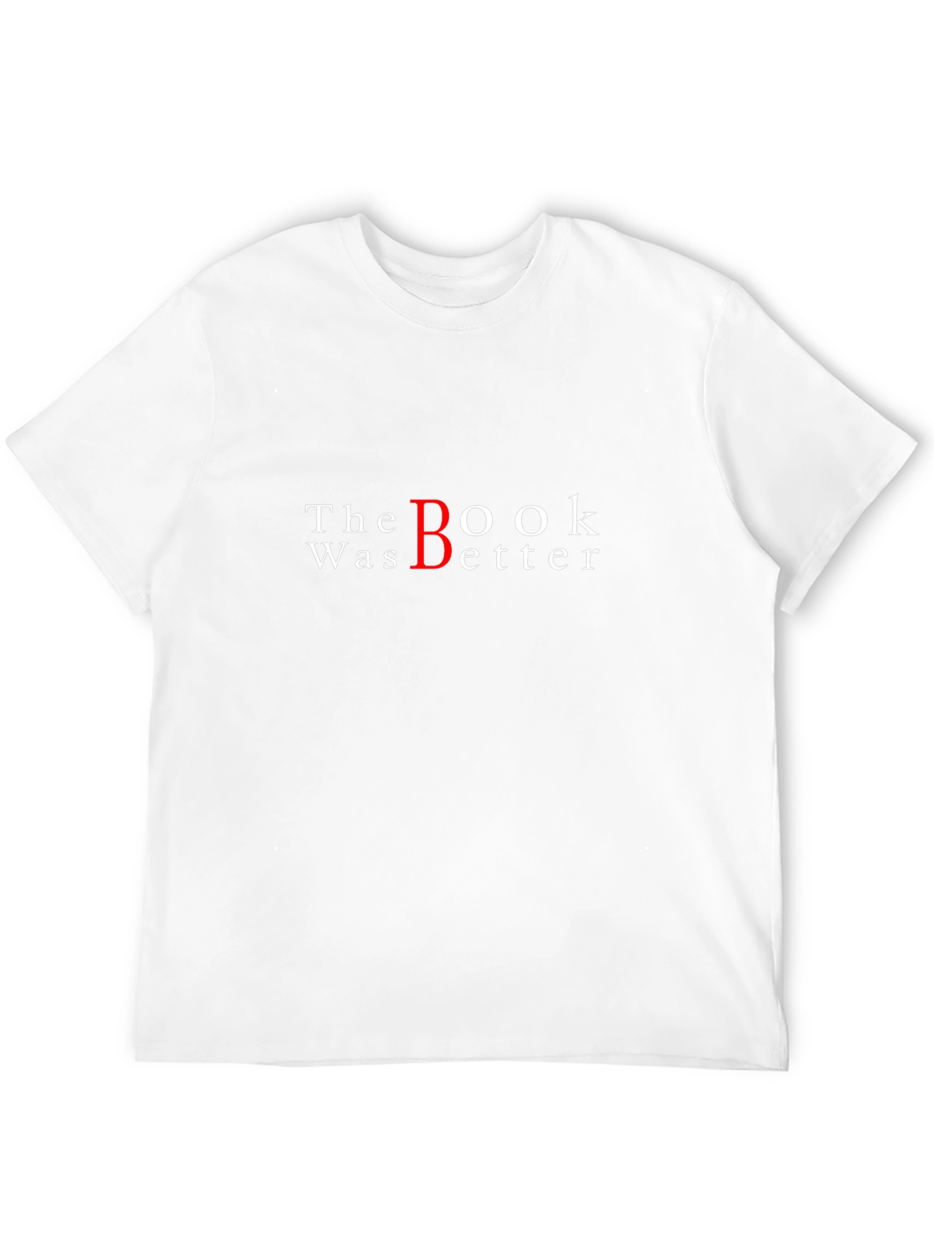 The Book Was Better T-Shirt