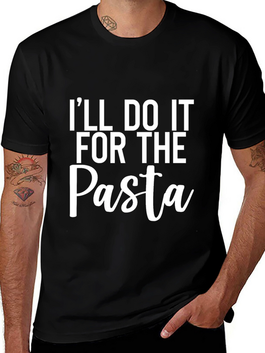Funny Pasta Lover T-Shirt - Ill Do It For The Pasta