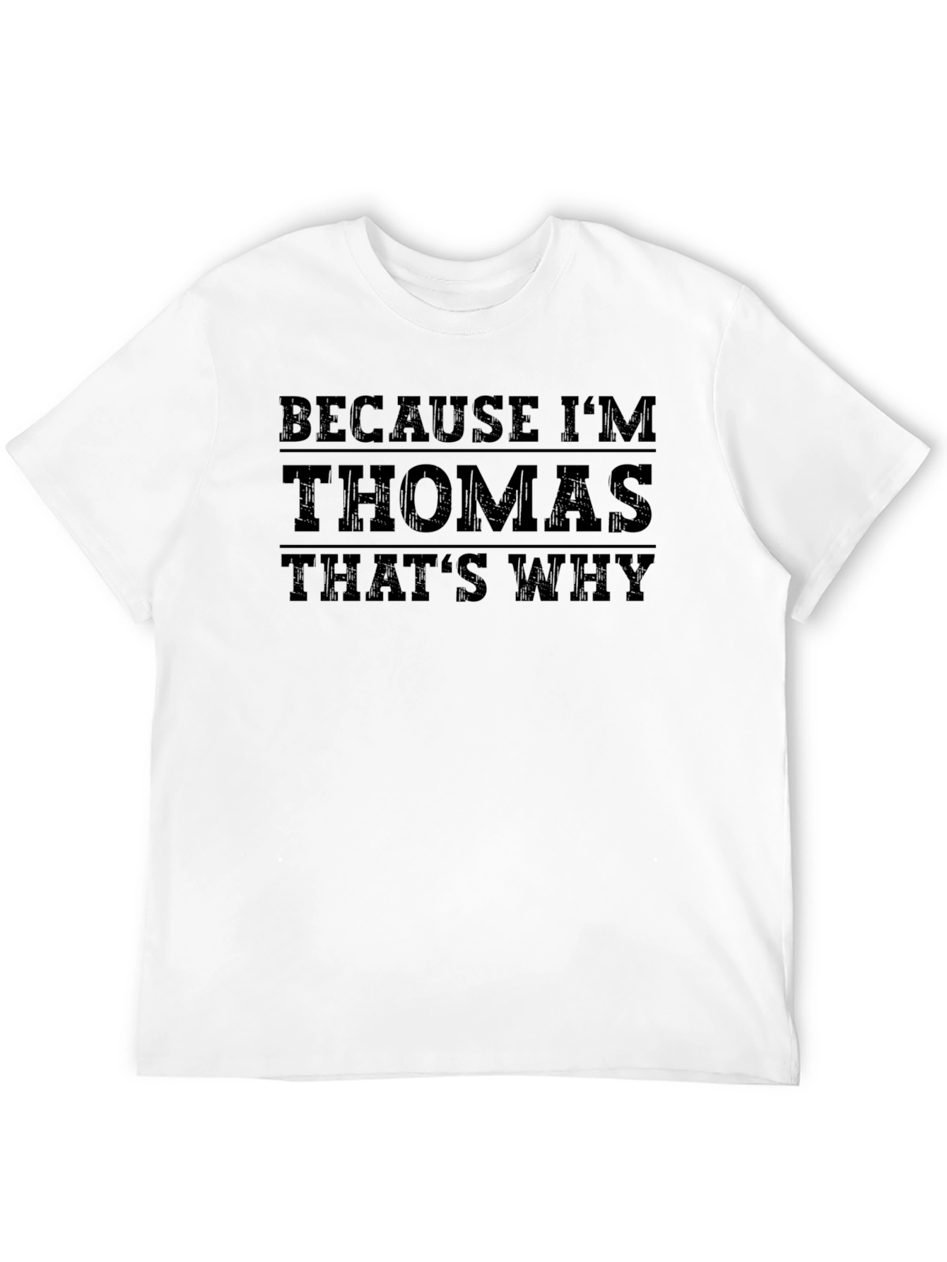 Because Im Thomas Thats Why Funny T-Shirt
