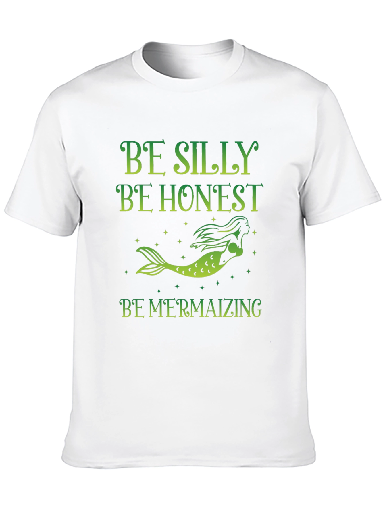 Be Silly Honest Mermaizing T-Shirt