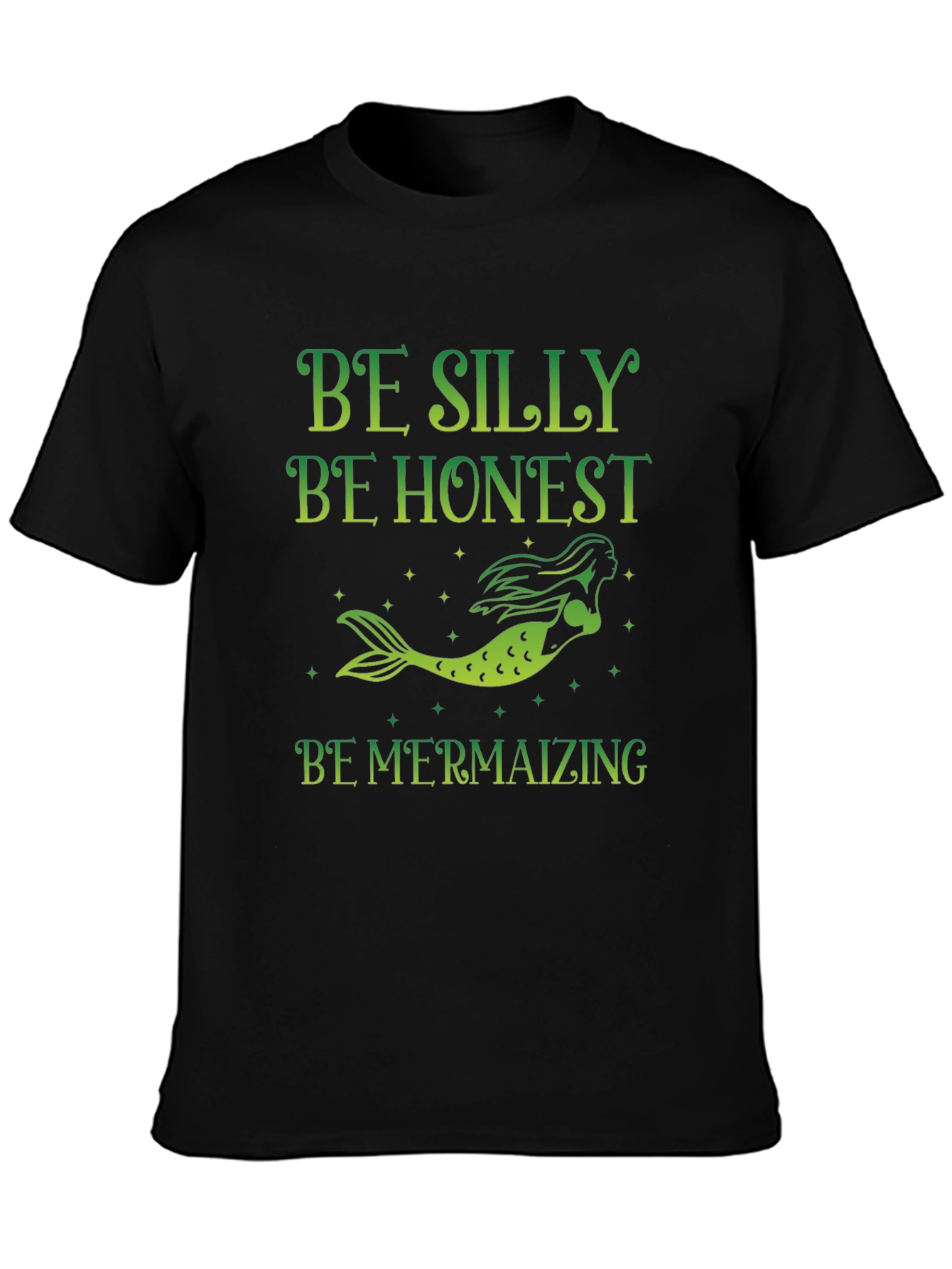 Be Silly Honest Mermaizing T-Shirt