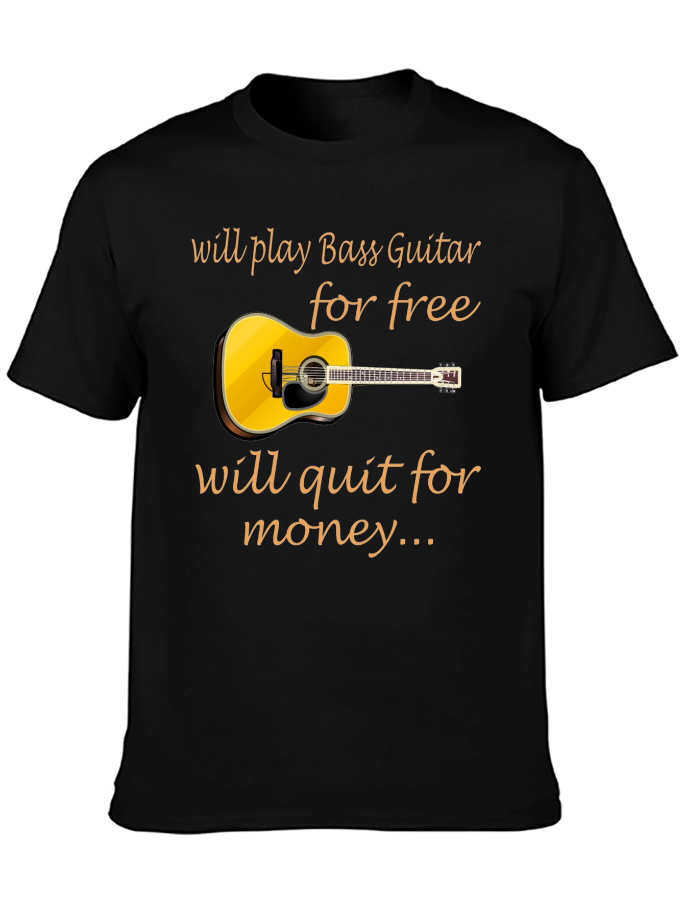 Bass Guitar Player T-Shirt: Will Play for Free