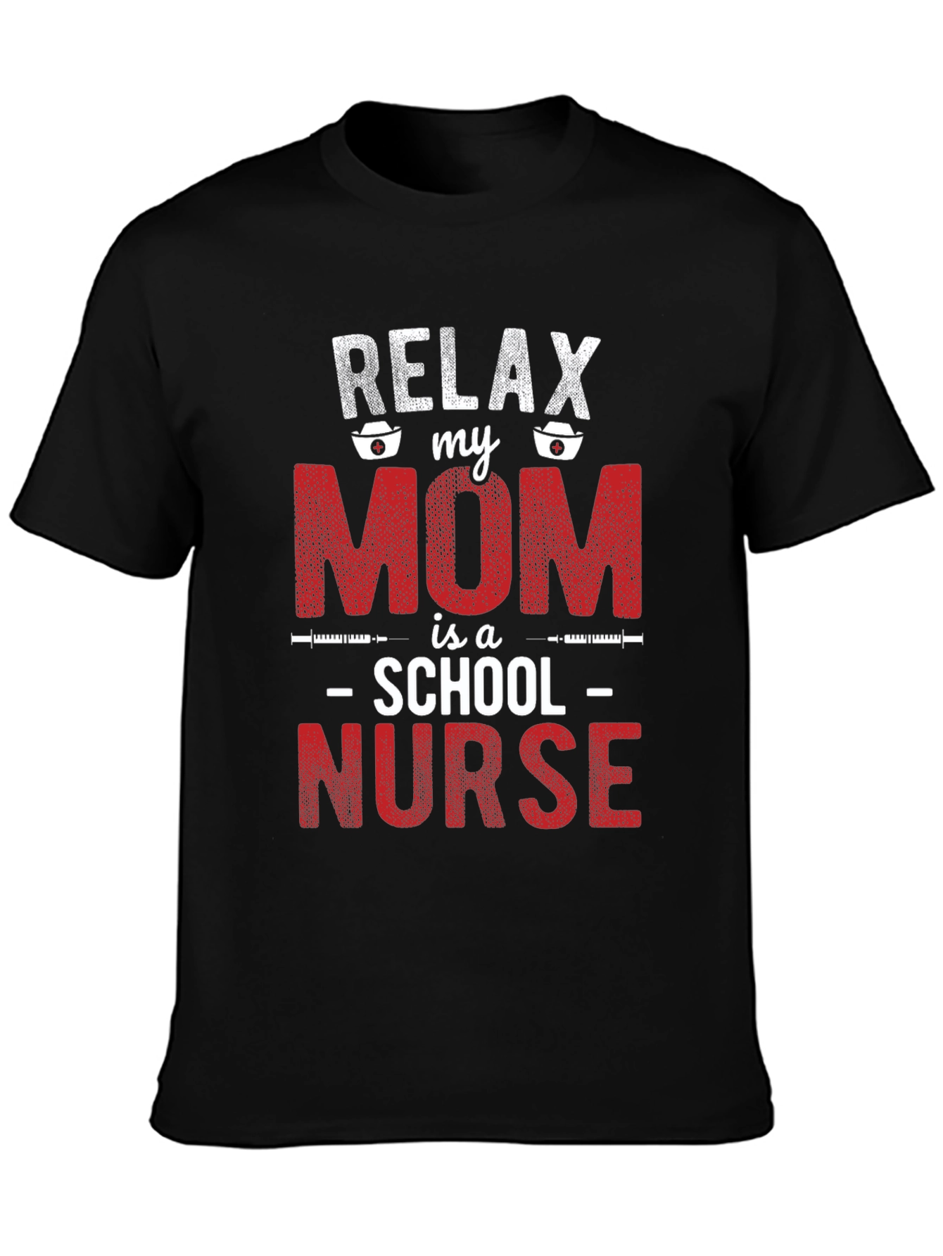 Relax My Mom is a School Nurse Graphic Tee