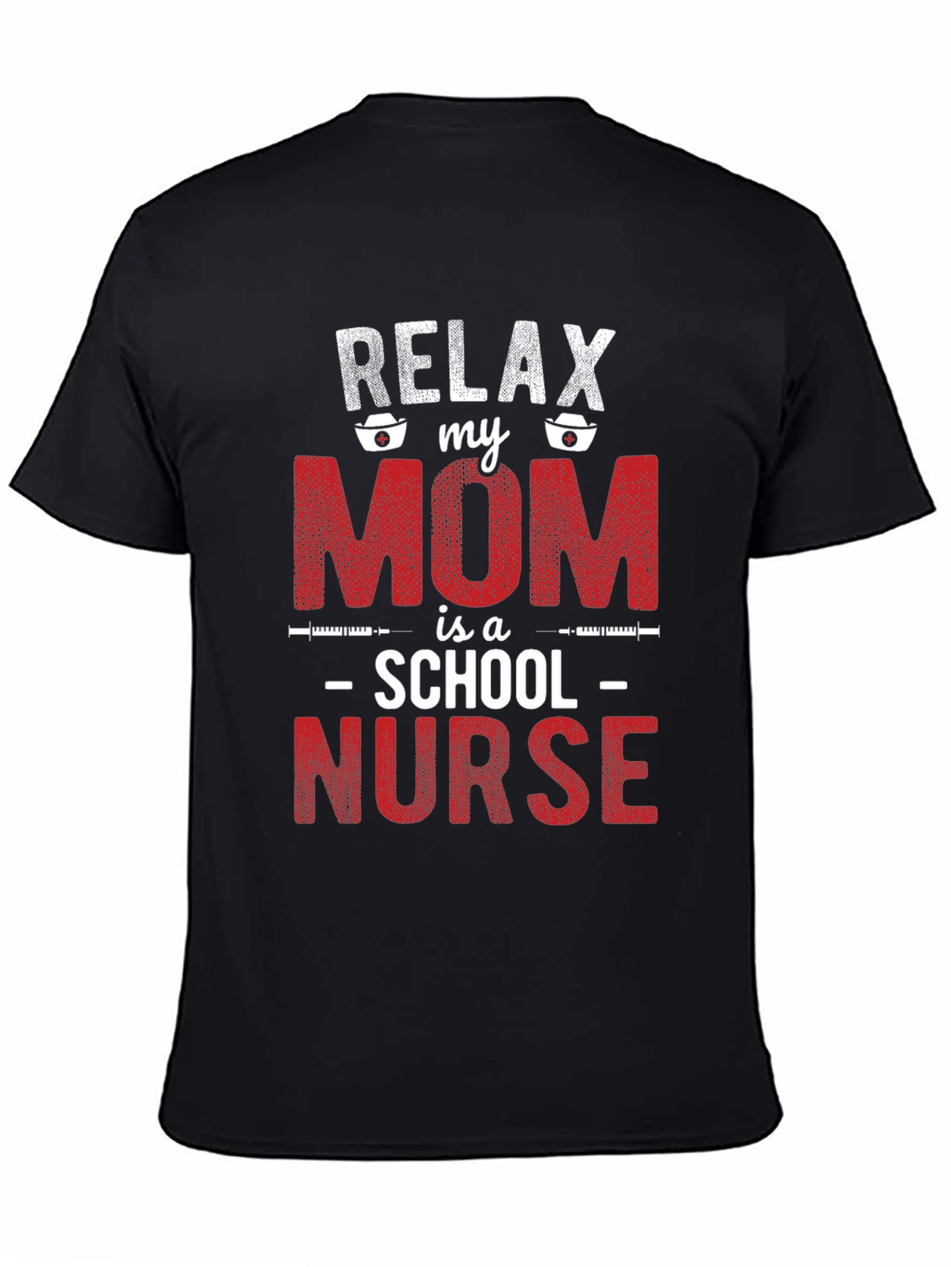 Relax My Mom is a School Nurse Graphic Tee