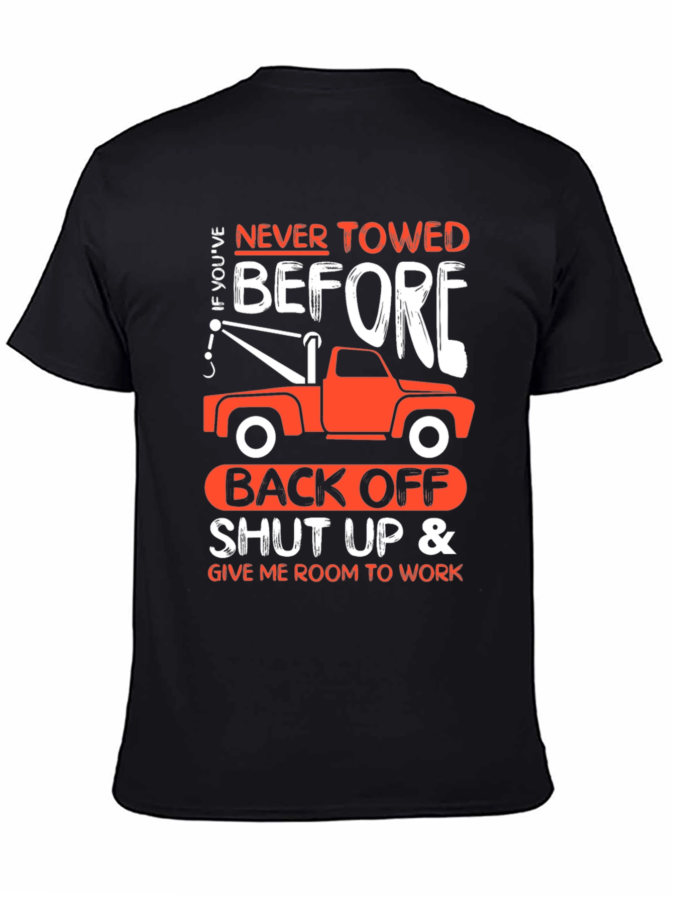 Never Towed Before Tow Truck T-Shirt