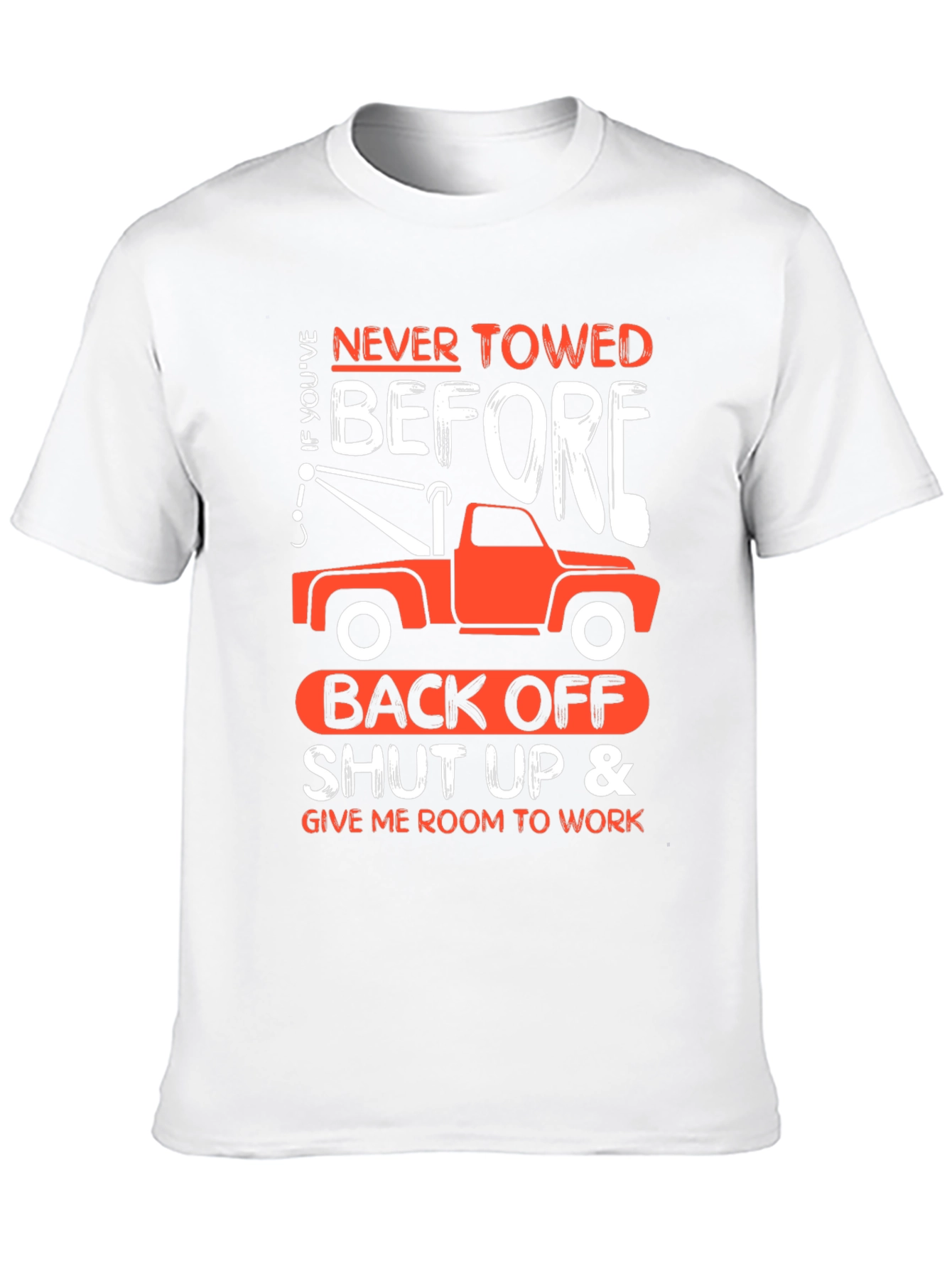 Never Towed Before Tow Truck T-Shirt