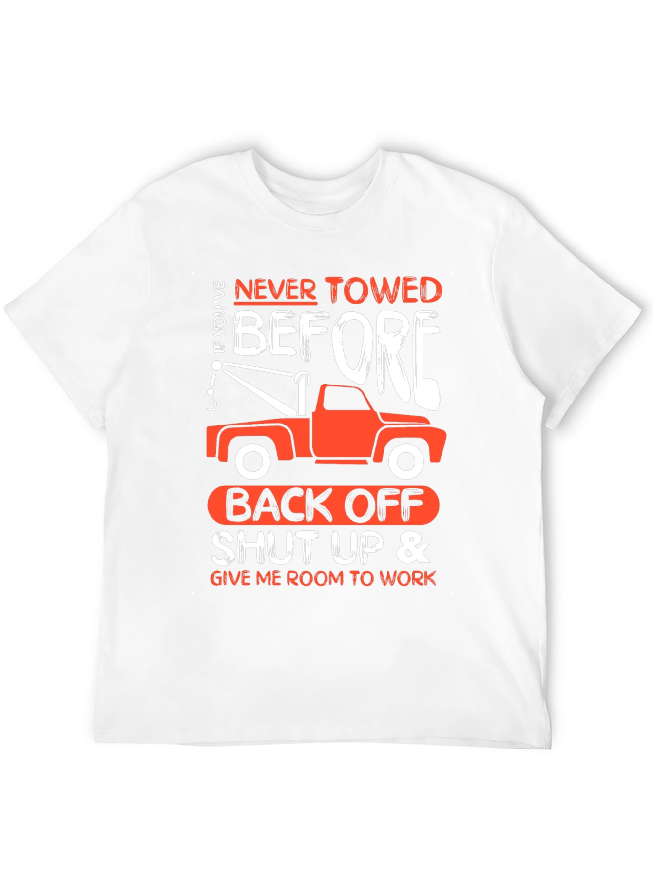 Never Towed Before Tow Truck T-Shirt