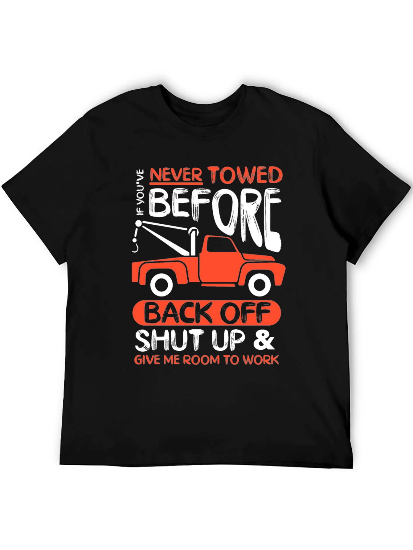 Never Towed Before Tow Truck T-Shirt