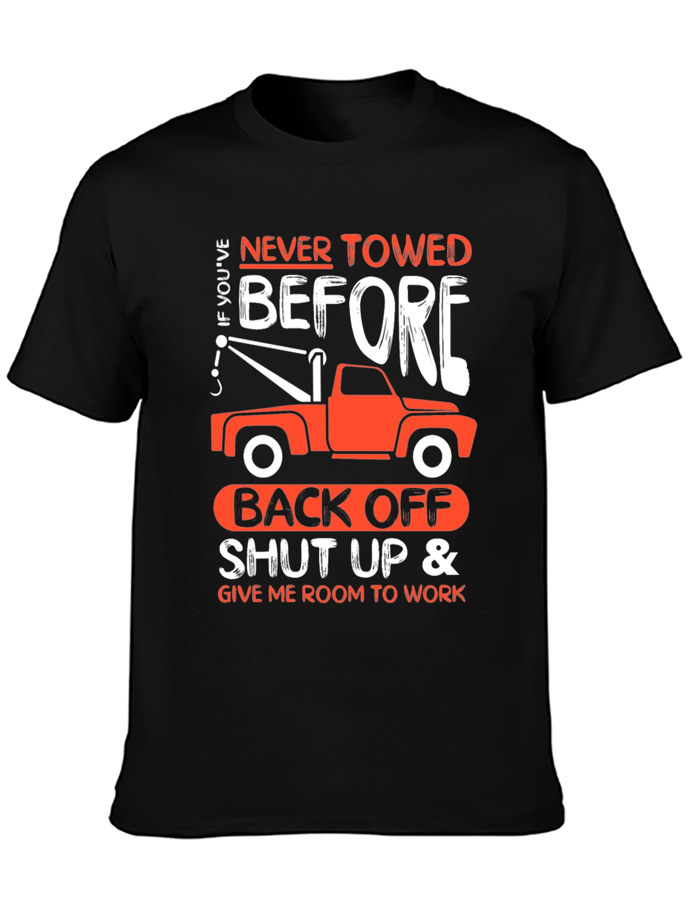 Never Towed Before Tow Truck T-Shirt