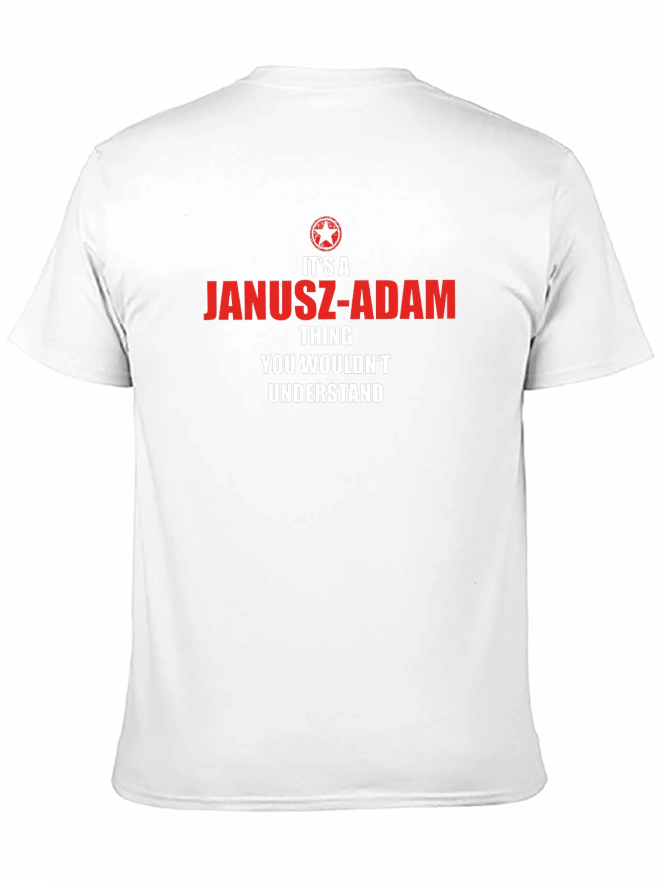 Janusz-Adam Thing T-Shirt - You Wouldnt Understand