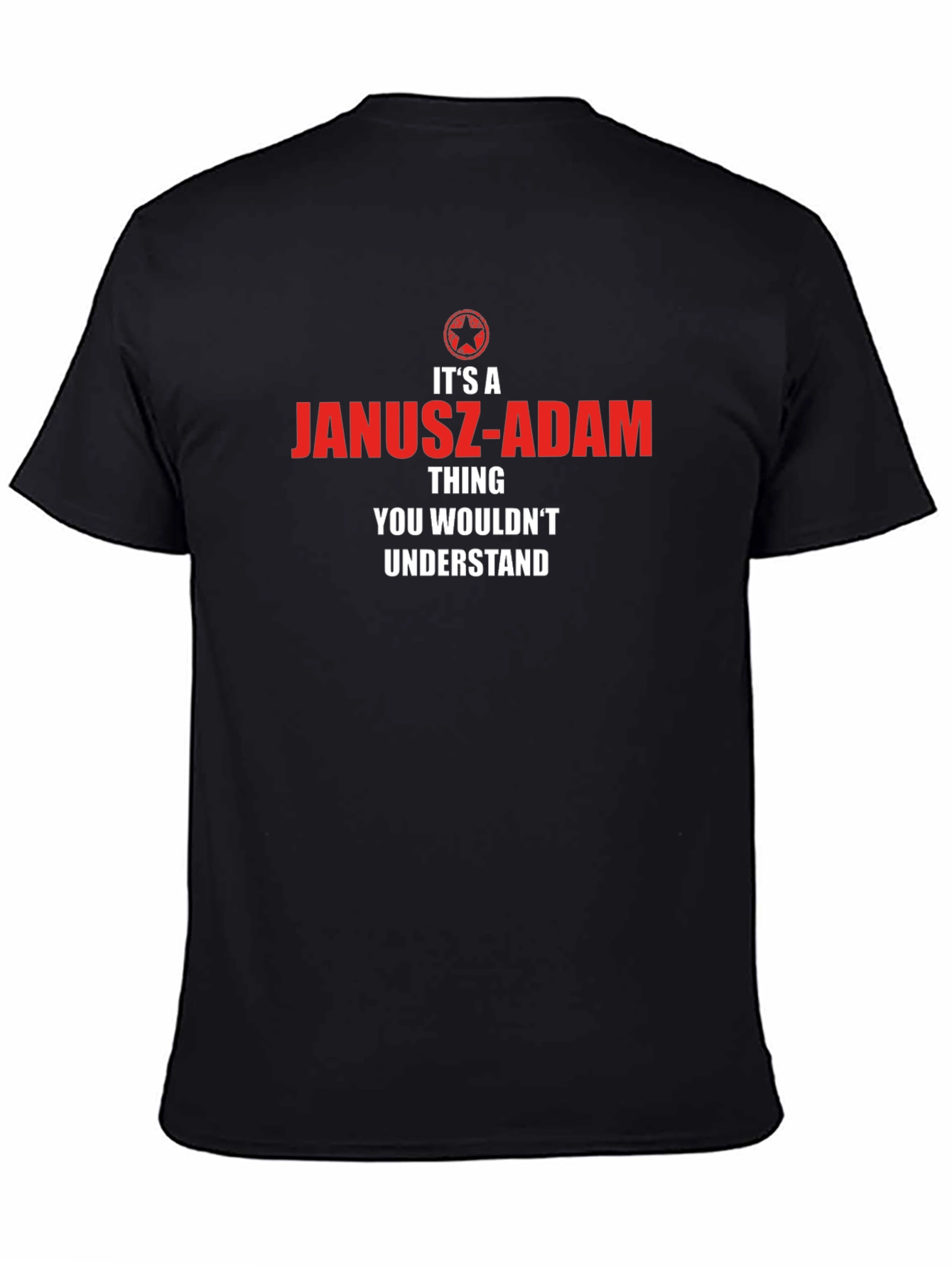 Janusz-Adam Thing T-Shirt - You Wouldnt Understand