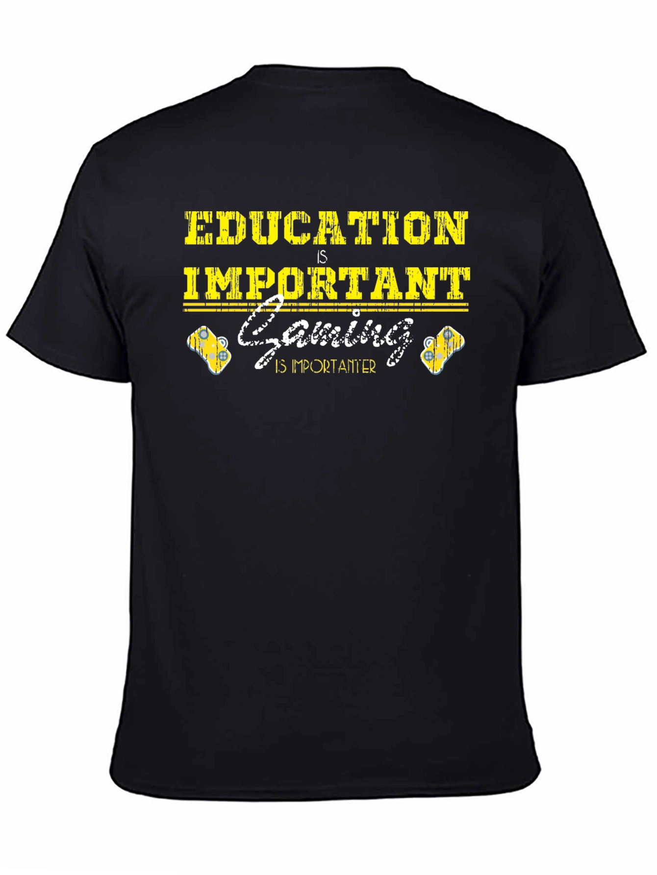Education is Important Gaming is Importanter T-Shirt