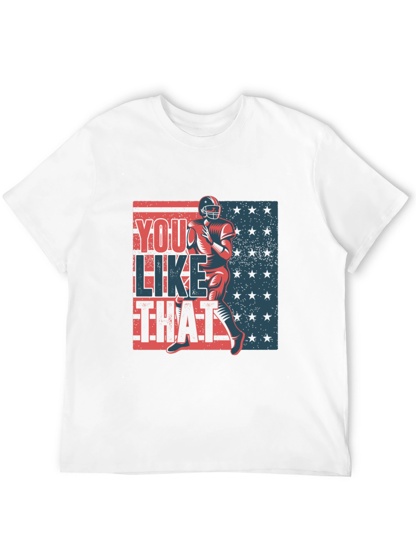 You Like That Football T-Shirt