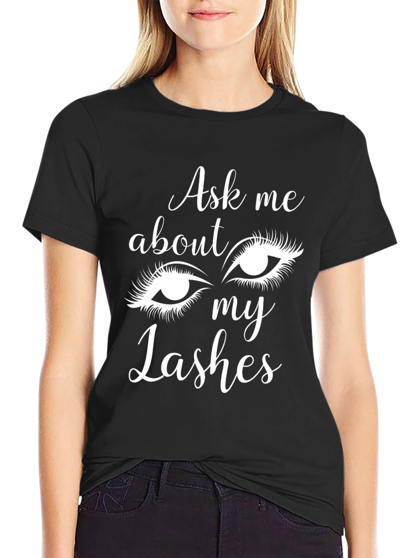 Ask Me About My Lashes - Novelty Graphic Tee