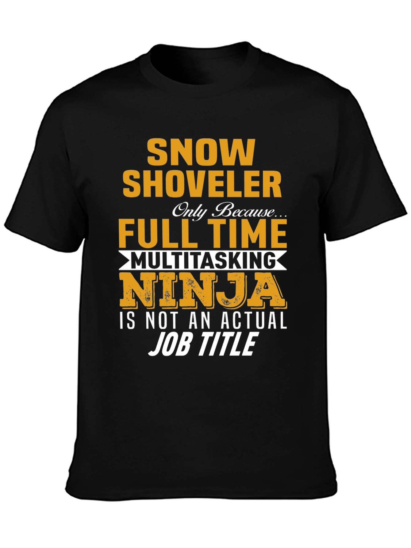 Snow Shoveler Full Time Ninja T-Shirt