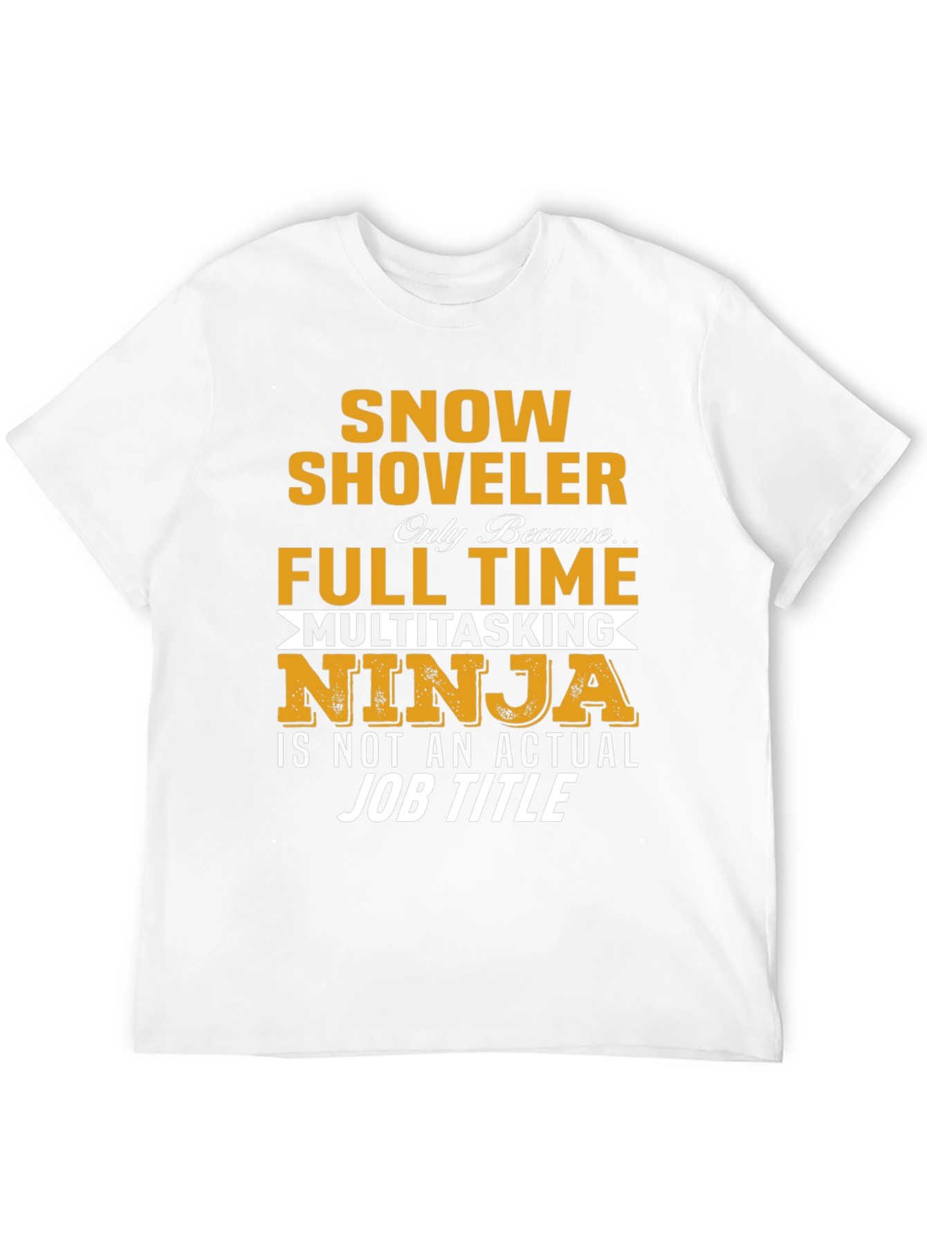 Snow Shoveler Full Time Ninja T-Shirt