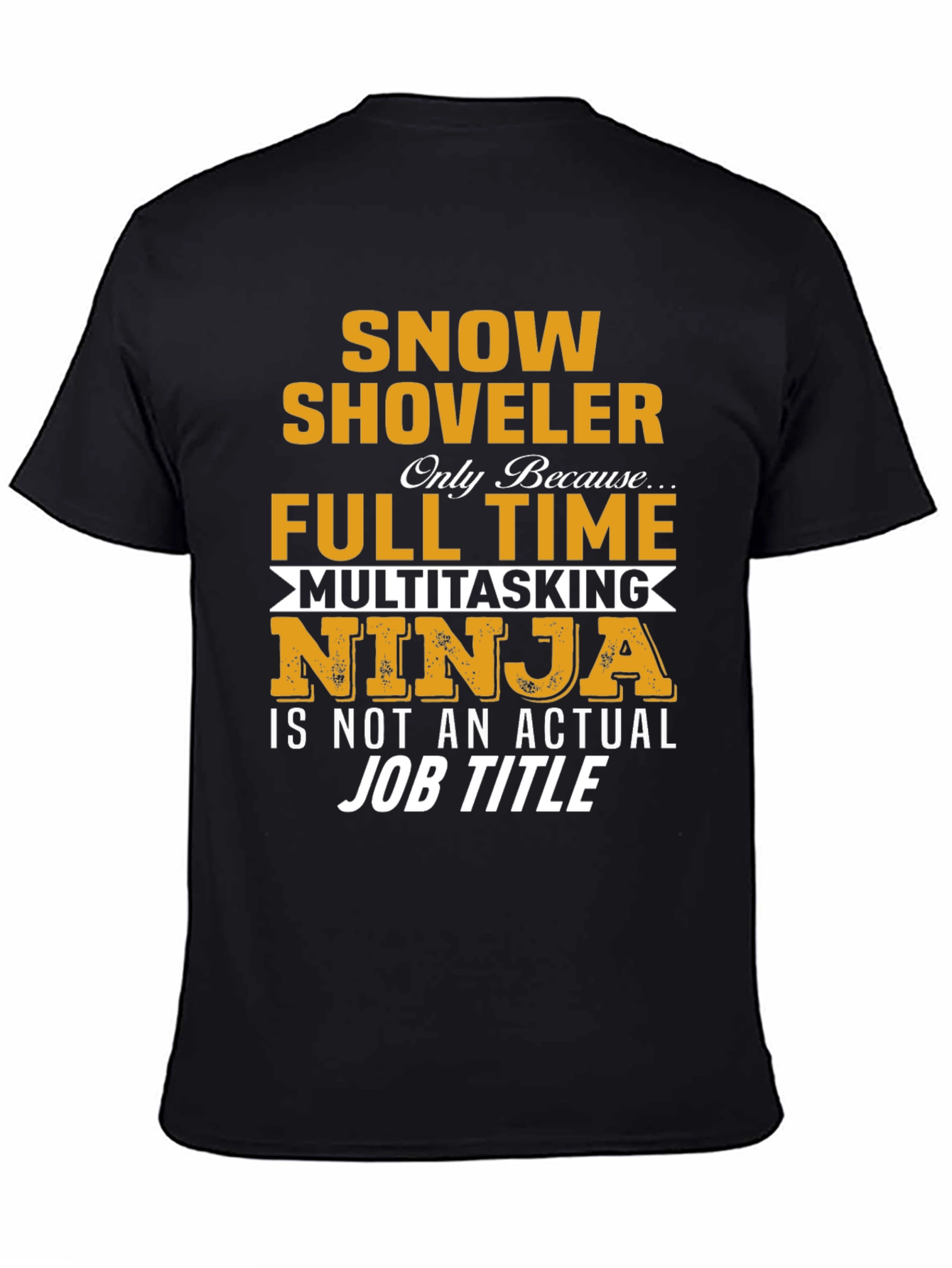 Snow Shoveler Full Time Ninja T-Shirt