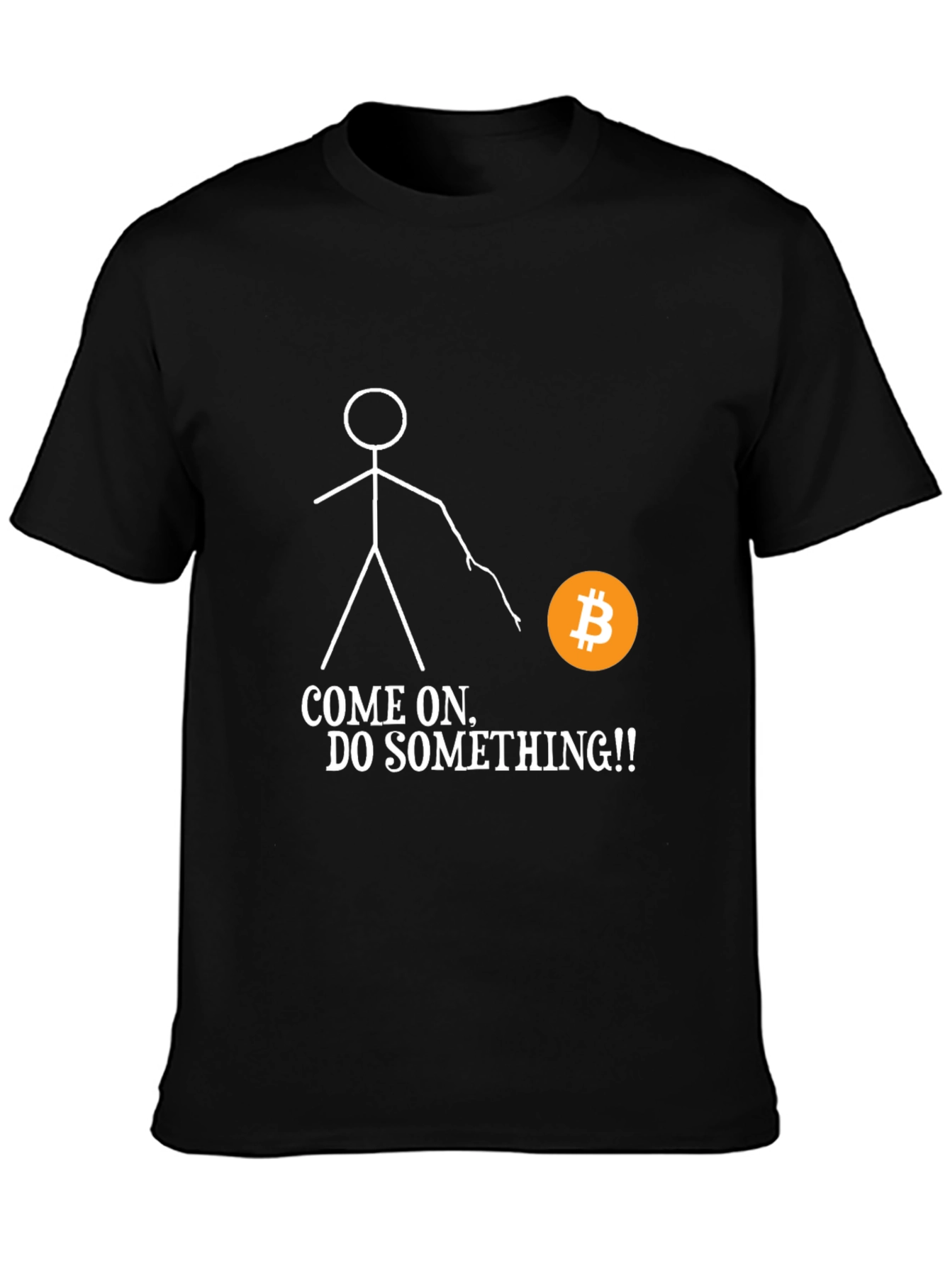 Bitcoin T-Shirt - Come On Do Something! Crypto Tee