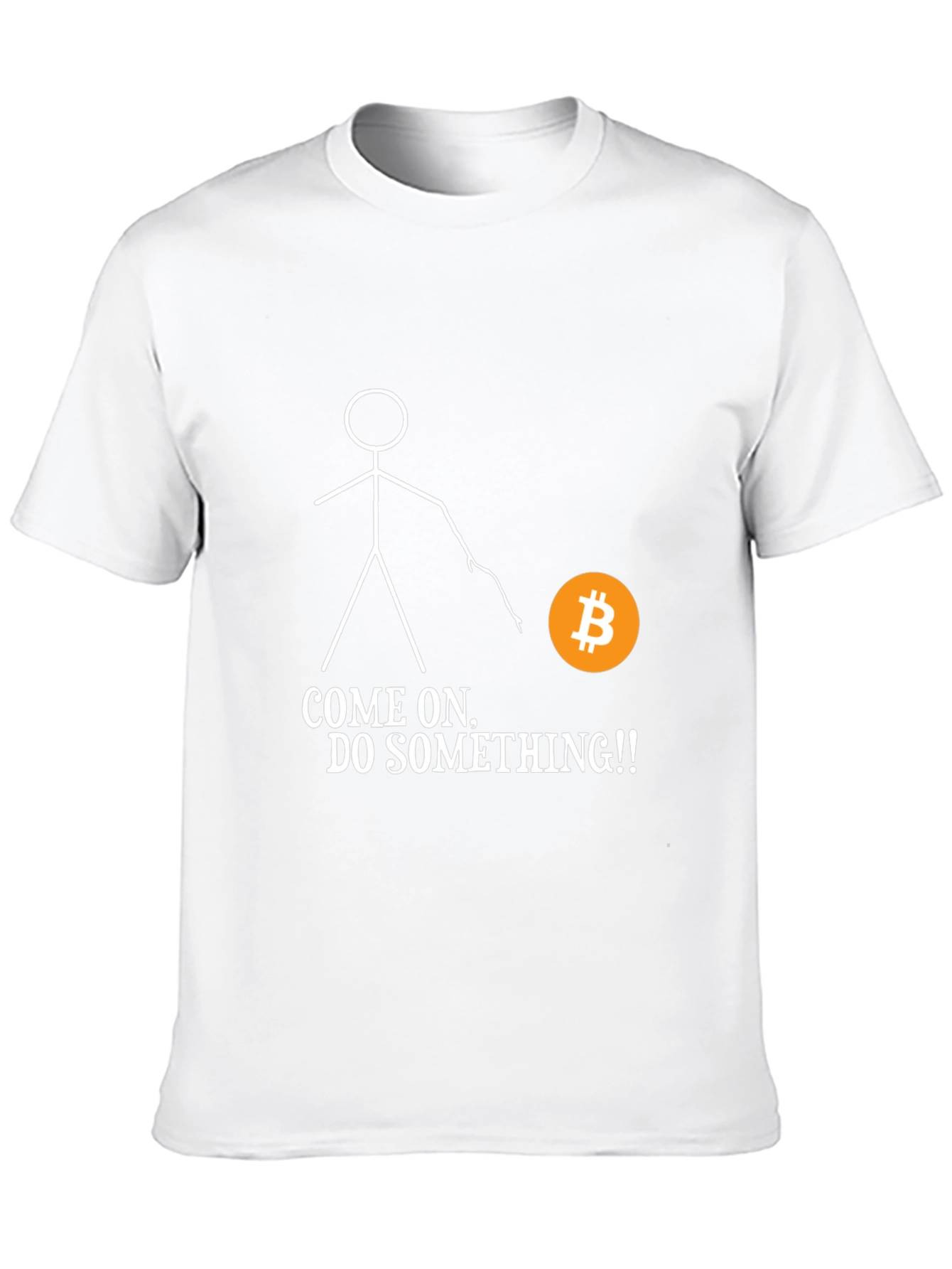 Bitcoin T-Shirt - Come On Do Something! Crypto Tee