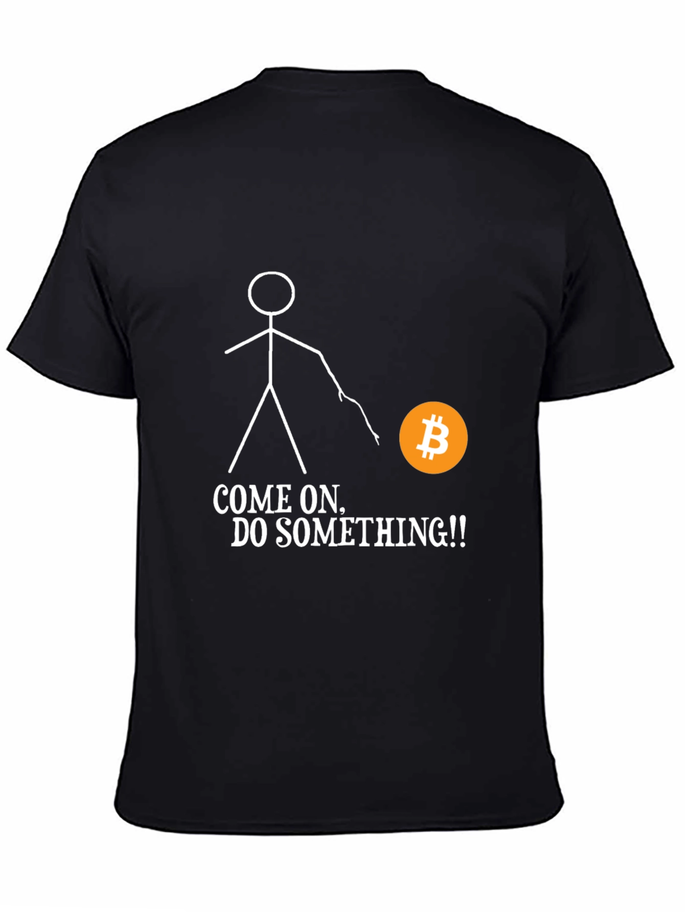 Bitcoin T-Shirt - Come On Do Something! Crypto Tee