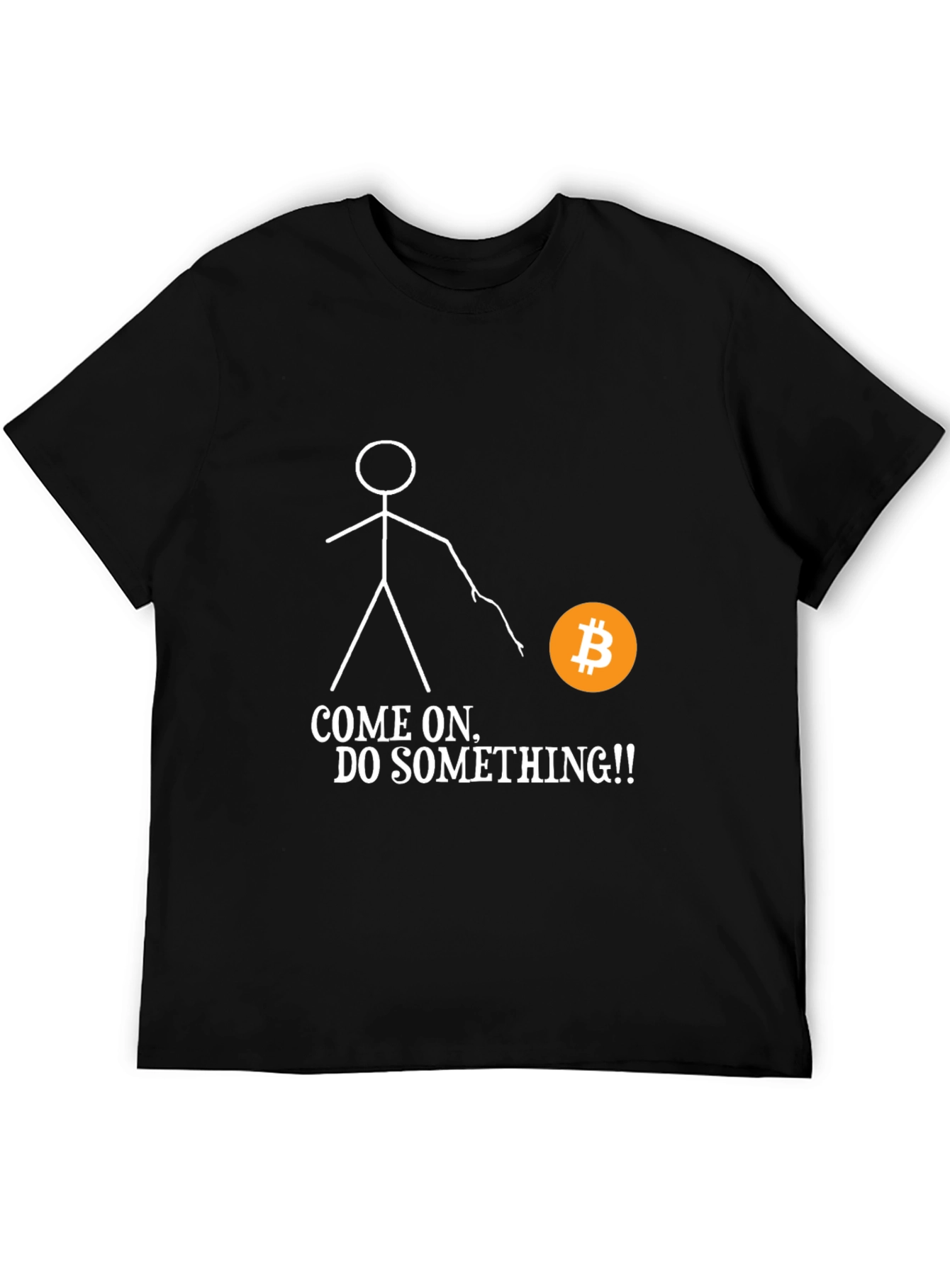 Bitcoin T-Shirt - Come On Do Something! Crypto Tee