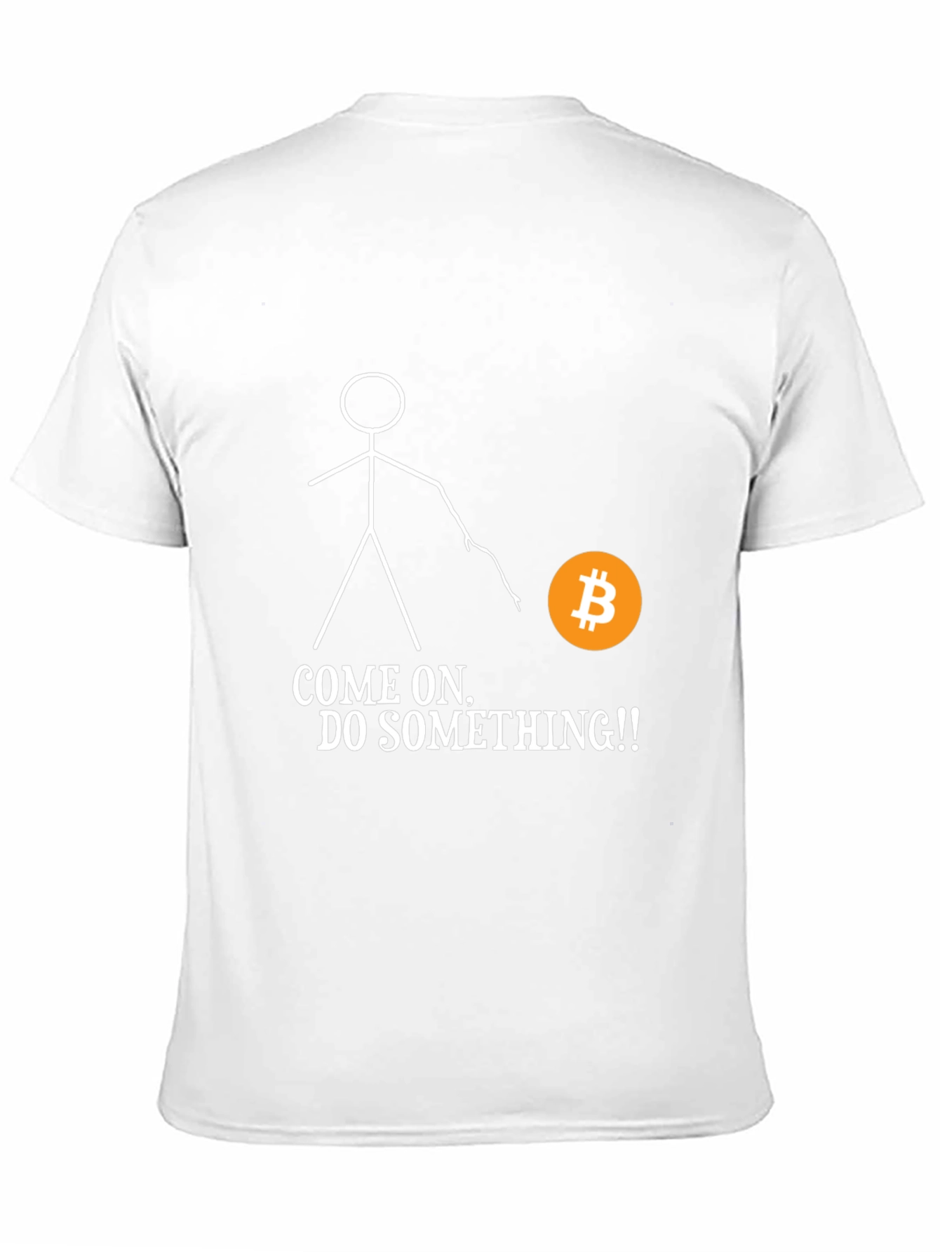 Bitcoin T-Shirt - Come On Do Something! Crypto Tee