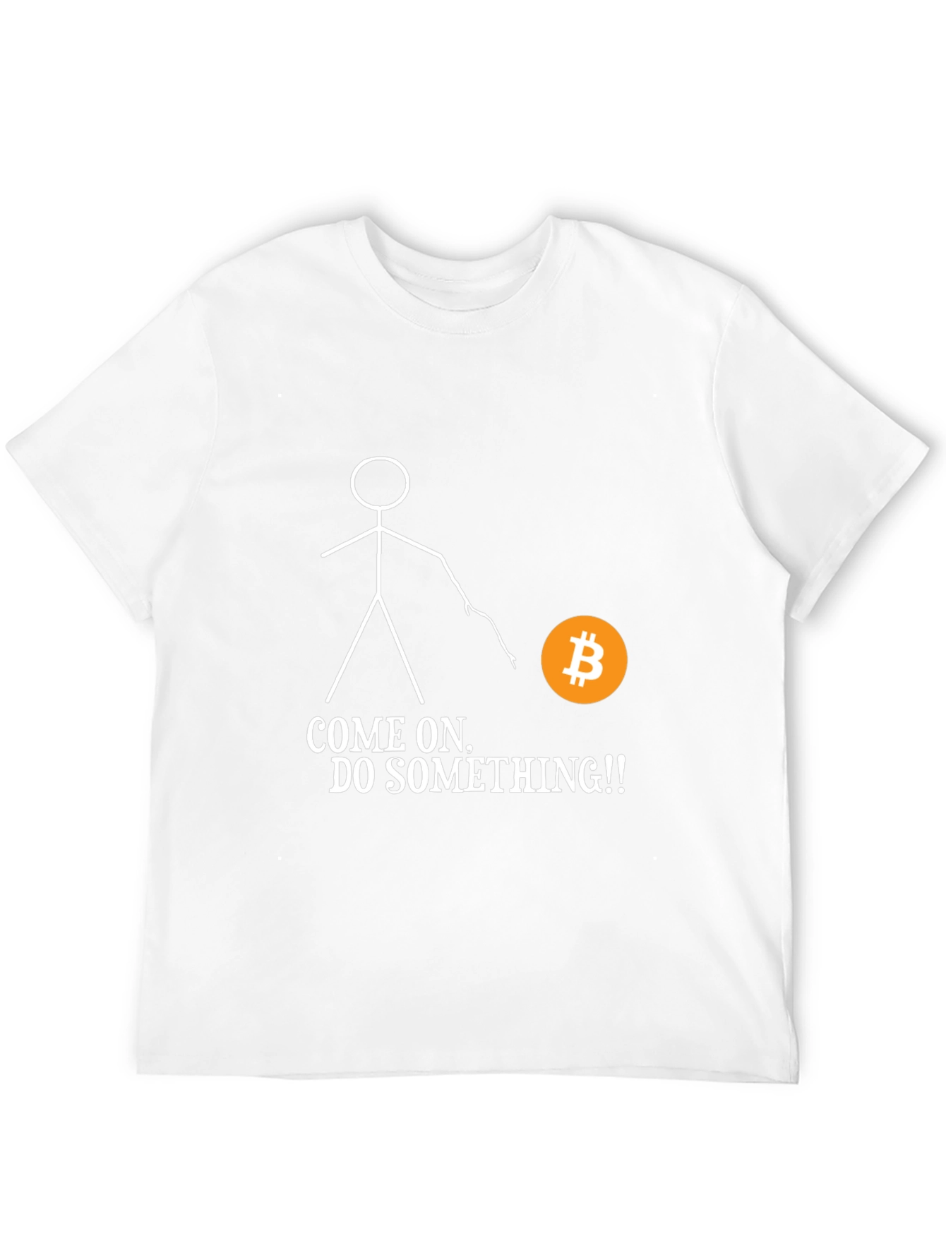 Bitcoin T-Shirt - Come On Do Something! Crypto Tee