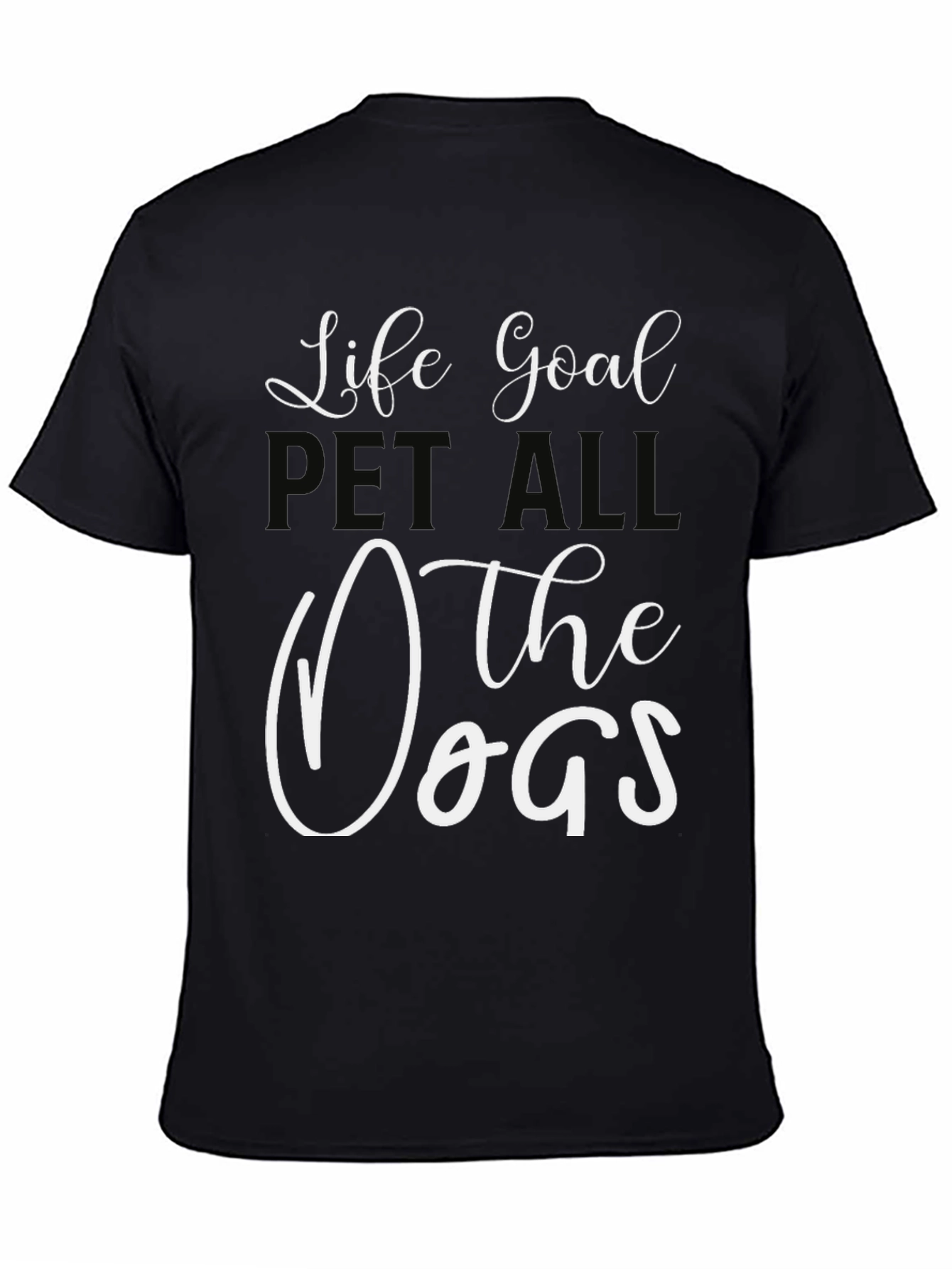 Life Goal: Pet All the Dogs Black T-Shirt